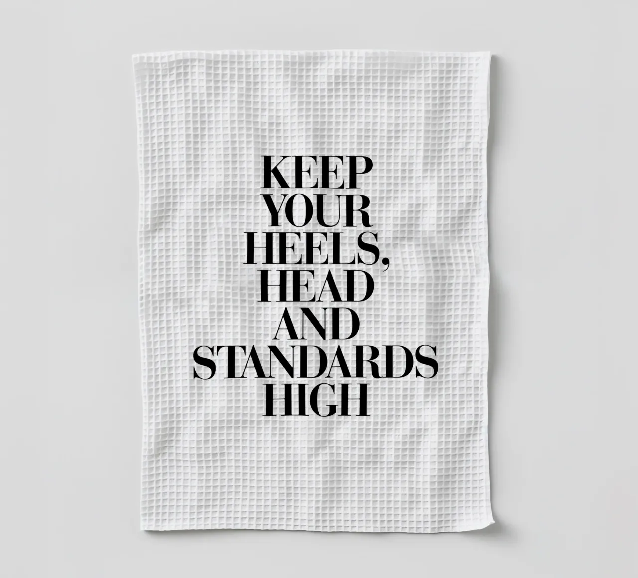 Gardez vos talons, votre tête et vos standards élevés Typografie Design torchon de THE MOTIVATED TYPE