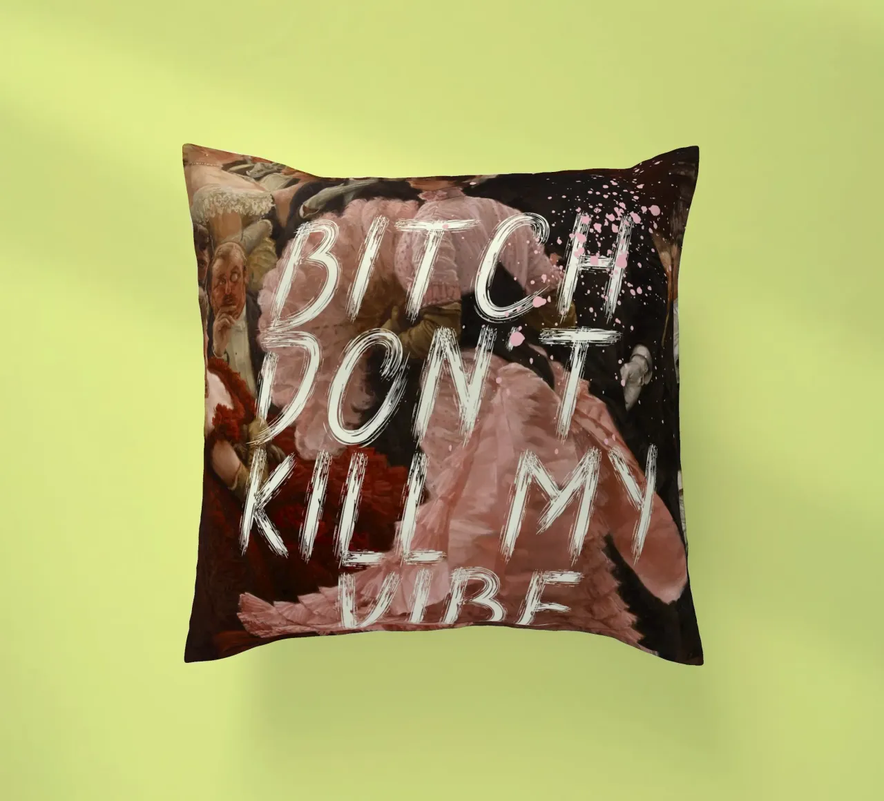 Bitch don't kill my vibe. cuscino da ramosashop