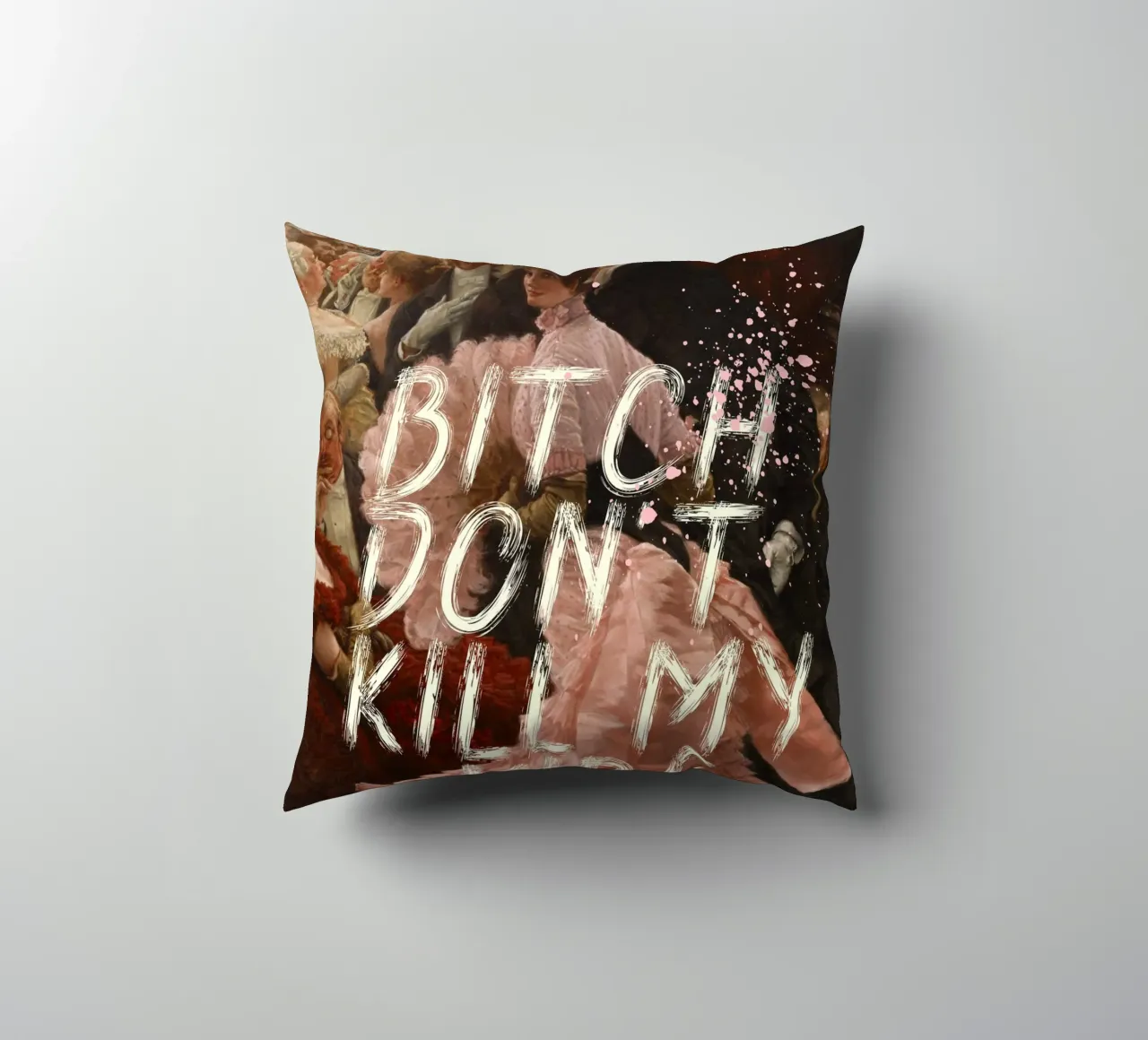 Bitch don't kill my vibe. cuscino da ramosashop