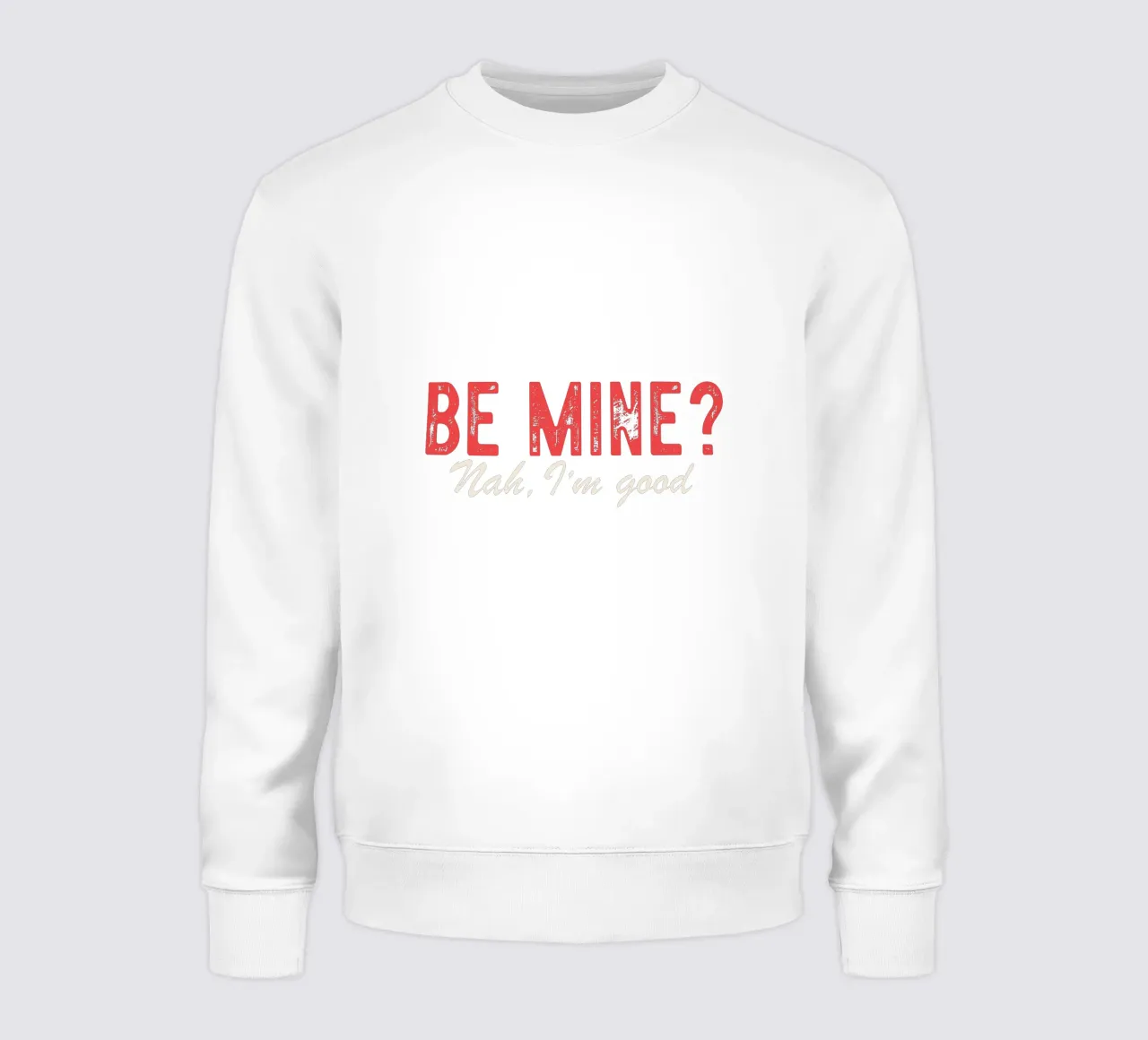 Be Mine? Nah, I'm good. felpa da edsonramosart