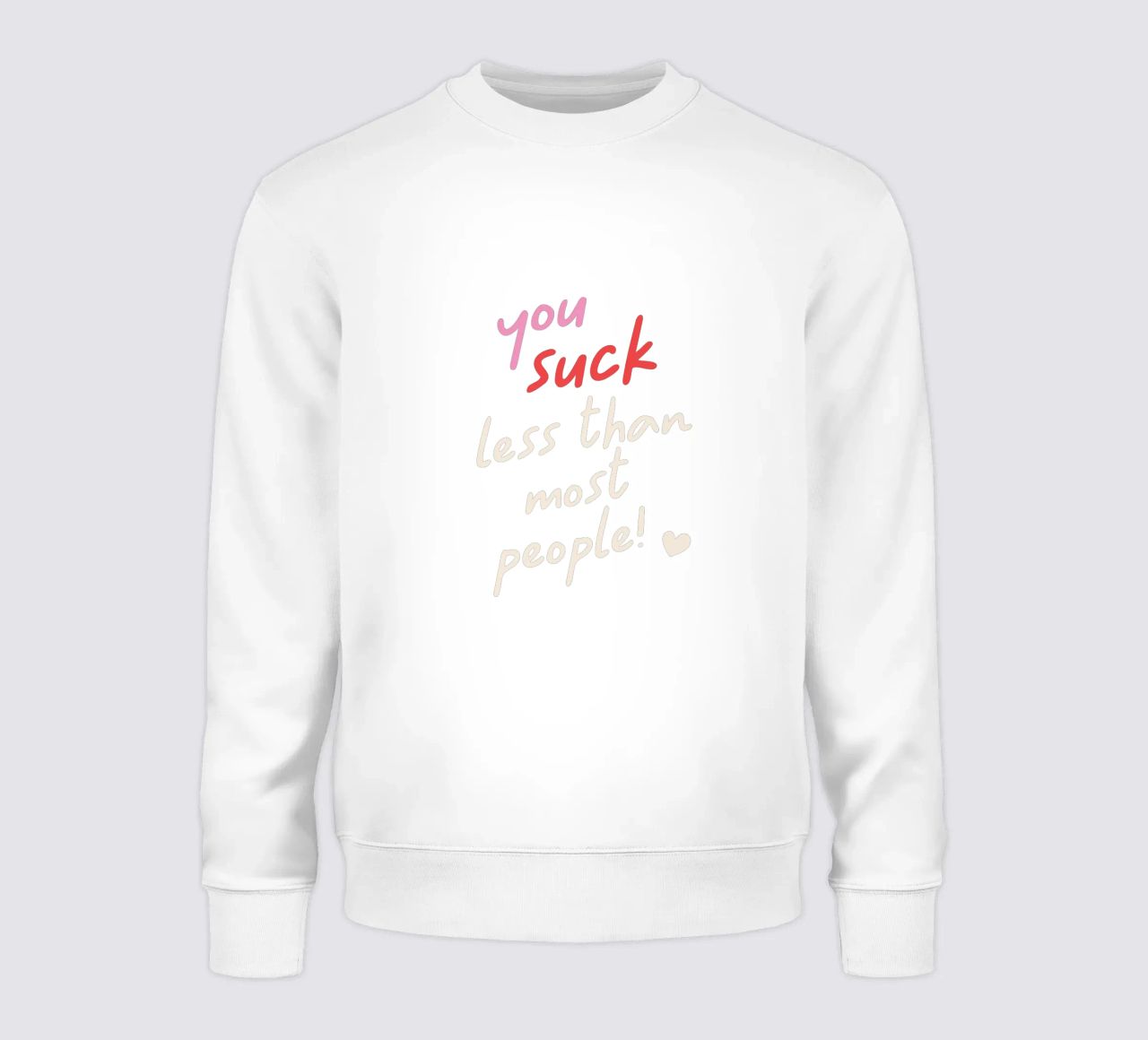 You suck less than most people! sudadera de edsonramosart