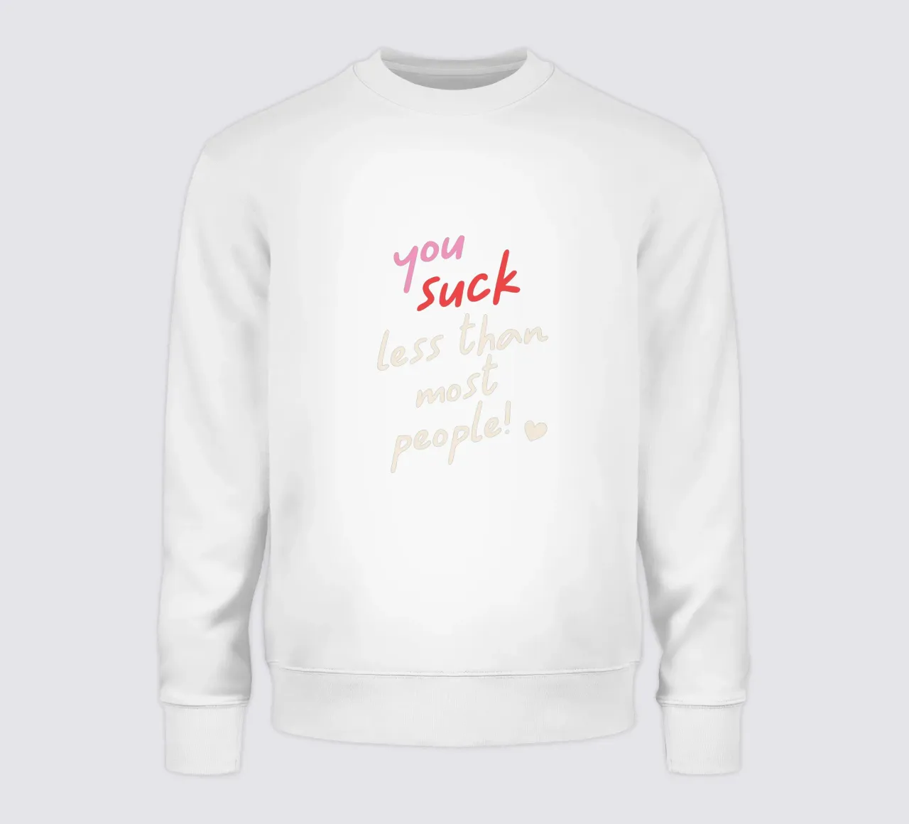 You suck less than most people! felpa da edsonramosart