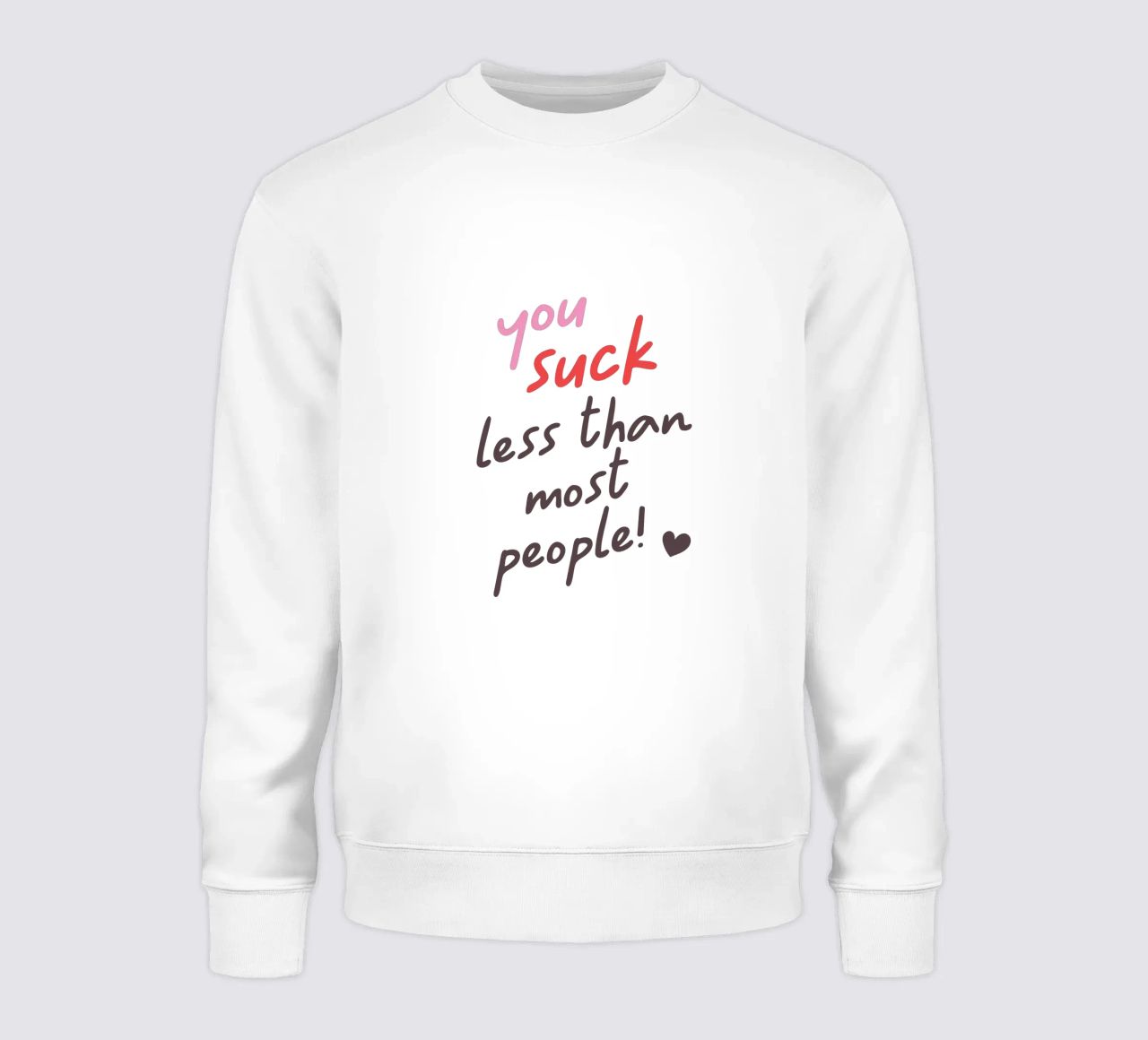 You suck less than most people! sudadera de edsonramosart