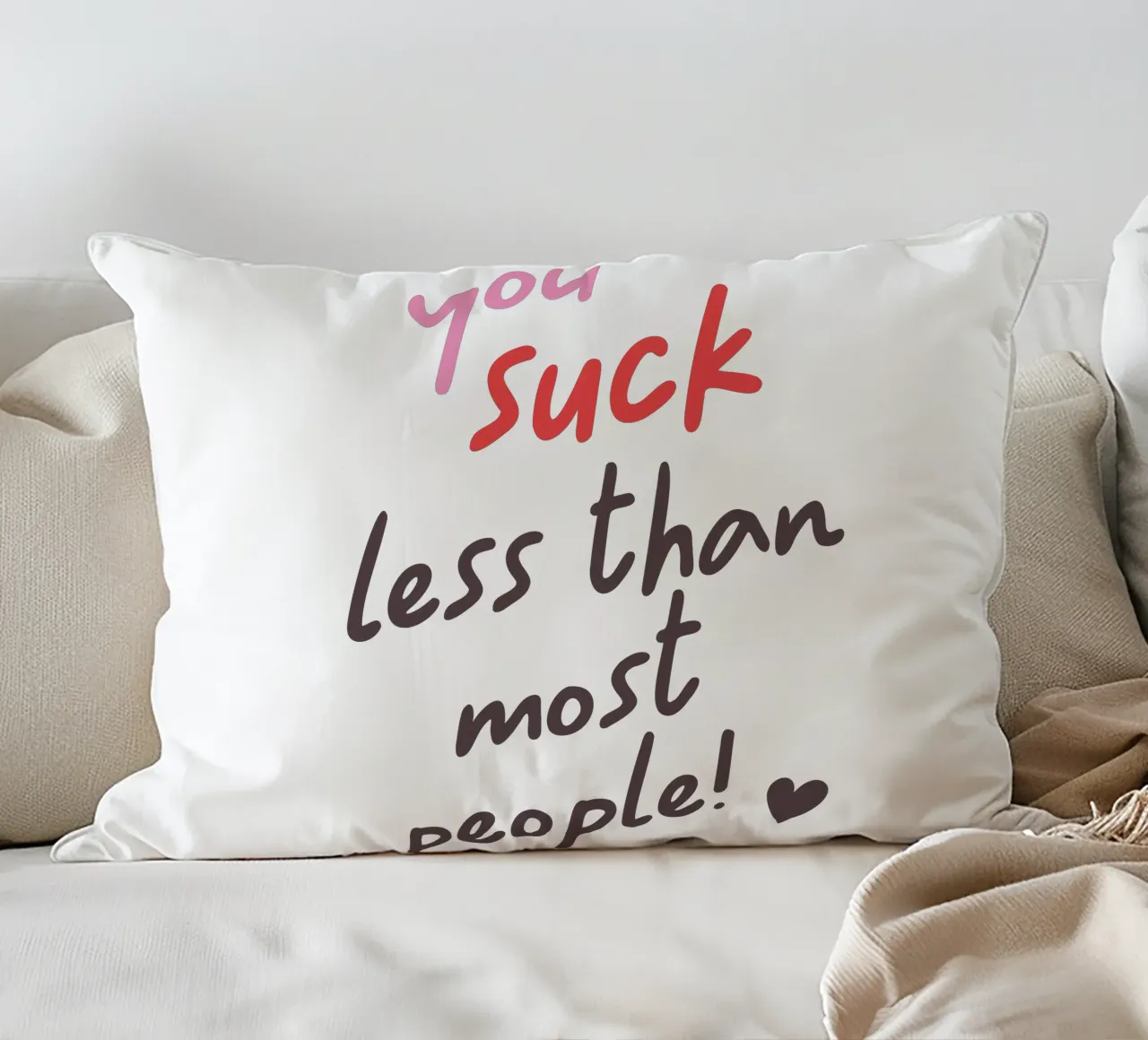 You suck less than most people! cuscino da edsonramosart