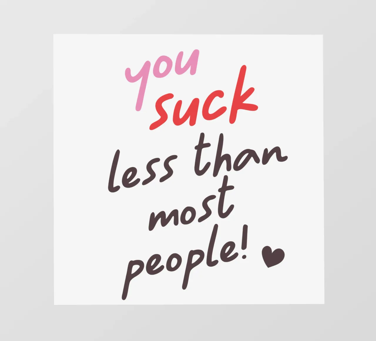 You suck less than most people! pellicola backlit da edsonramosart