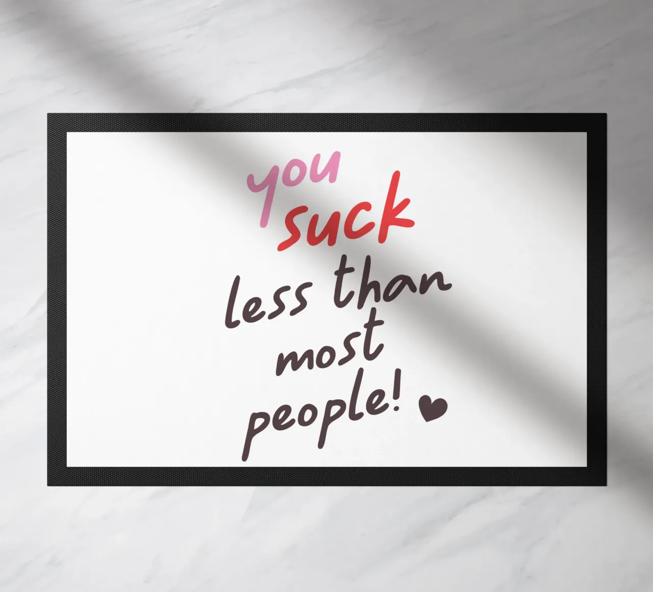 You suck less than most people! zerbino da edsonramosart
