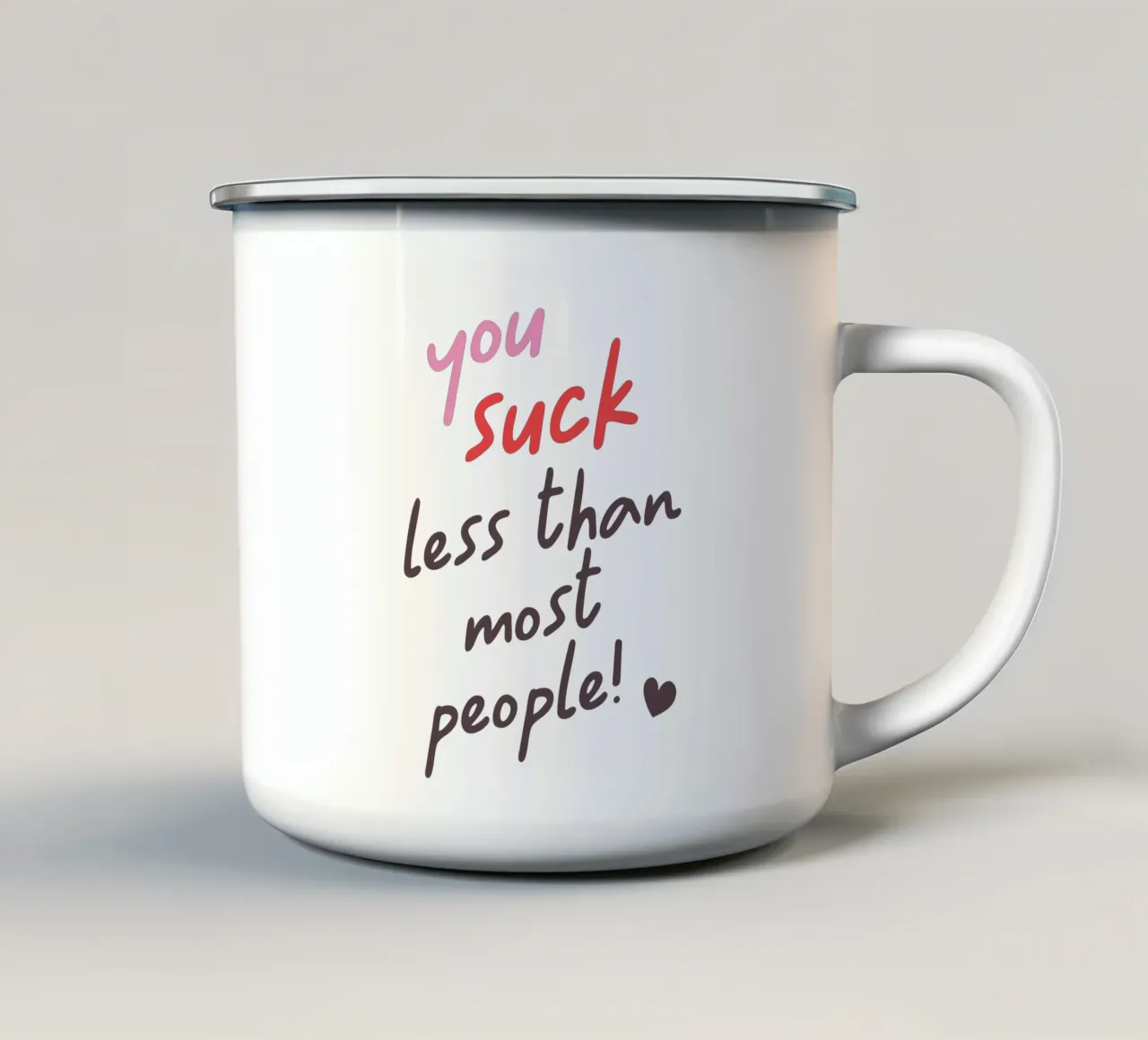You suck less than most people! taza de esmalte de edsonramosart