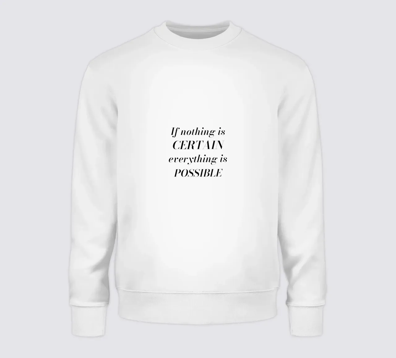 If nothing is certain, everything is possible felpa da Magnific