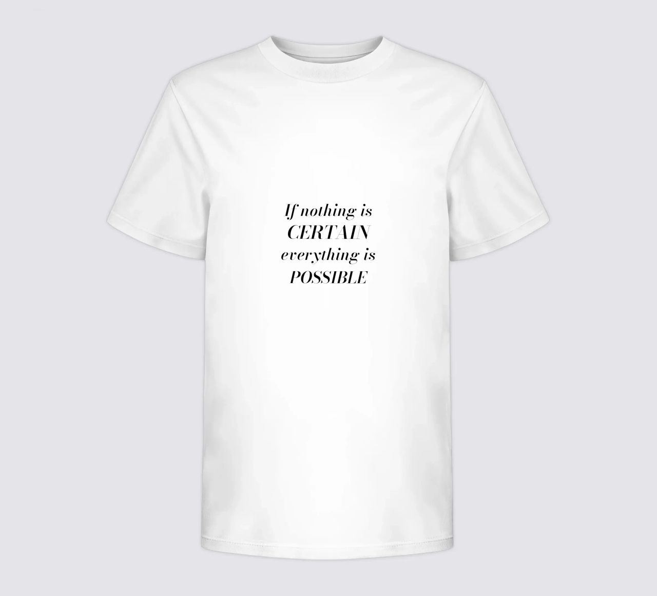 If nothing is certain, everything is possible t-shirt bambini da Magnific