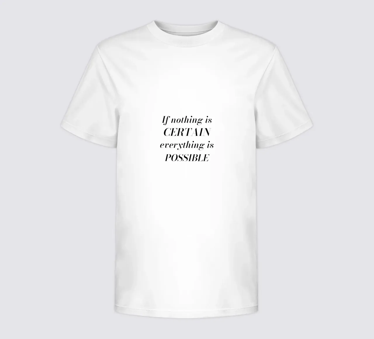 If nothing is certain, everything is possible t-shirt bambini da Magnific