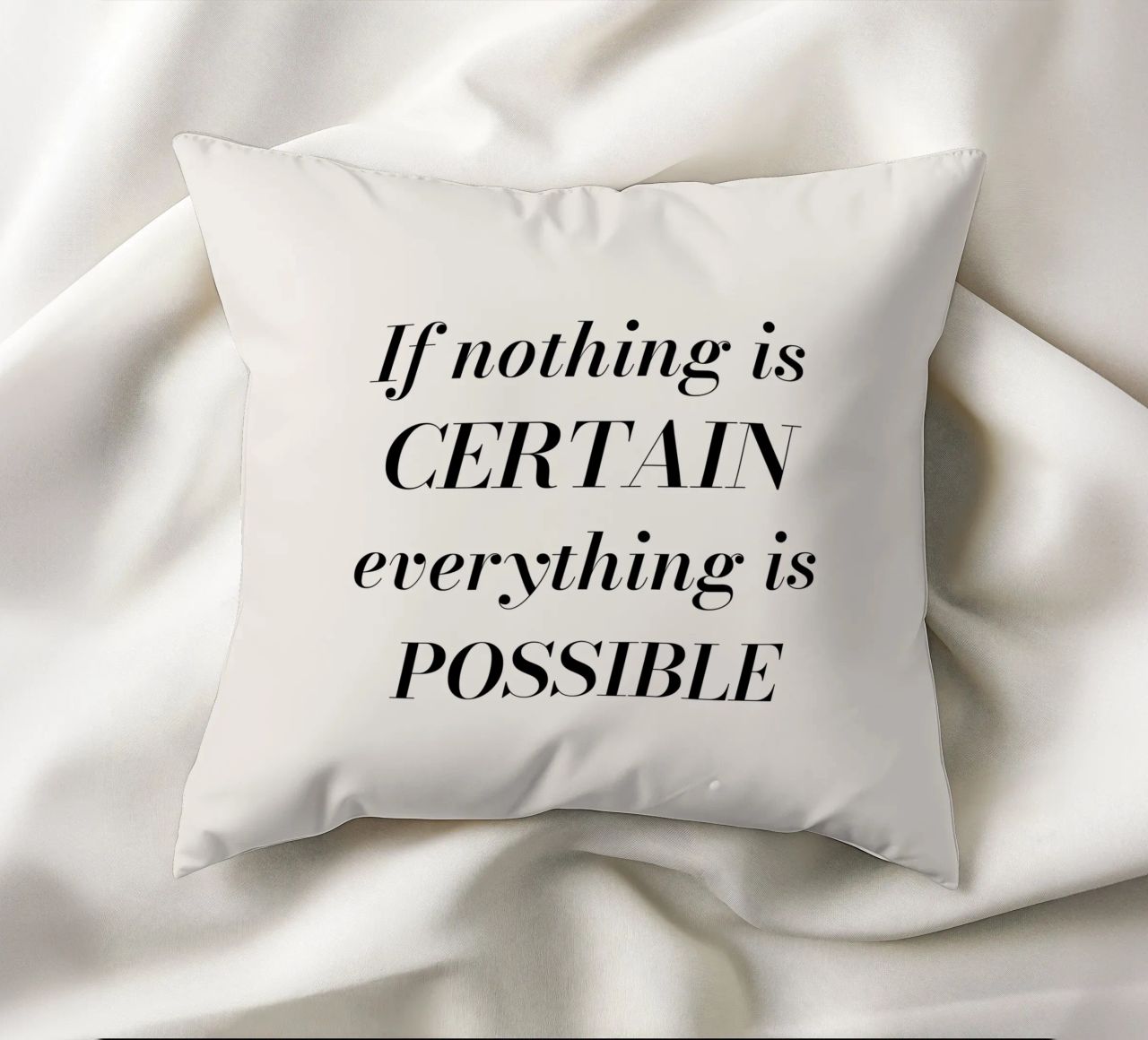 If nothing is certain, everything is possible cuscino da Magnific