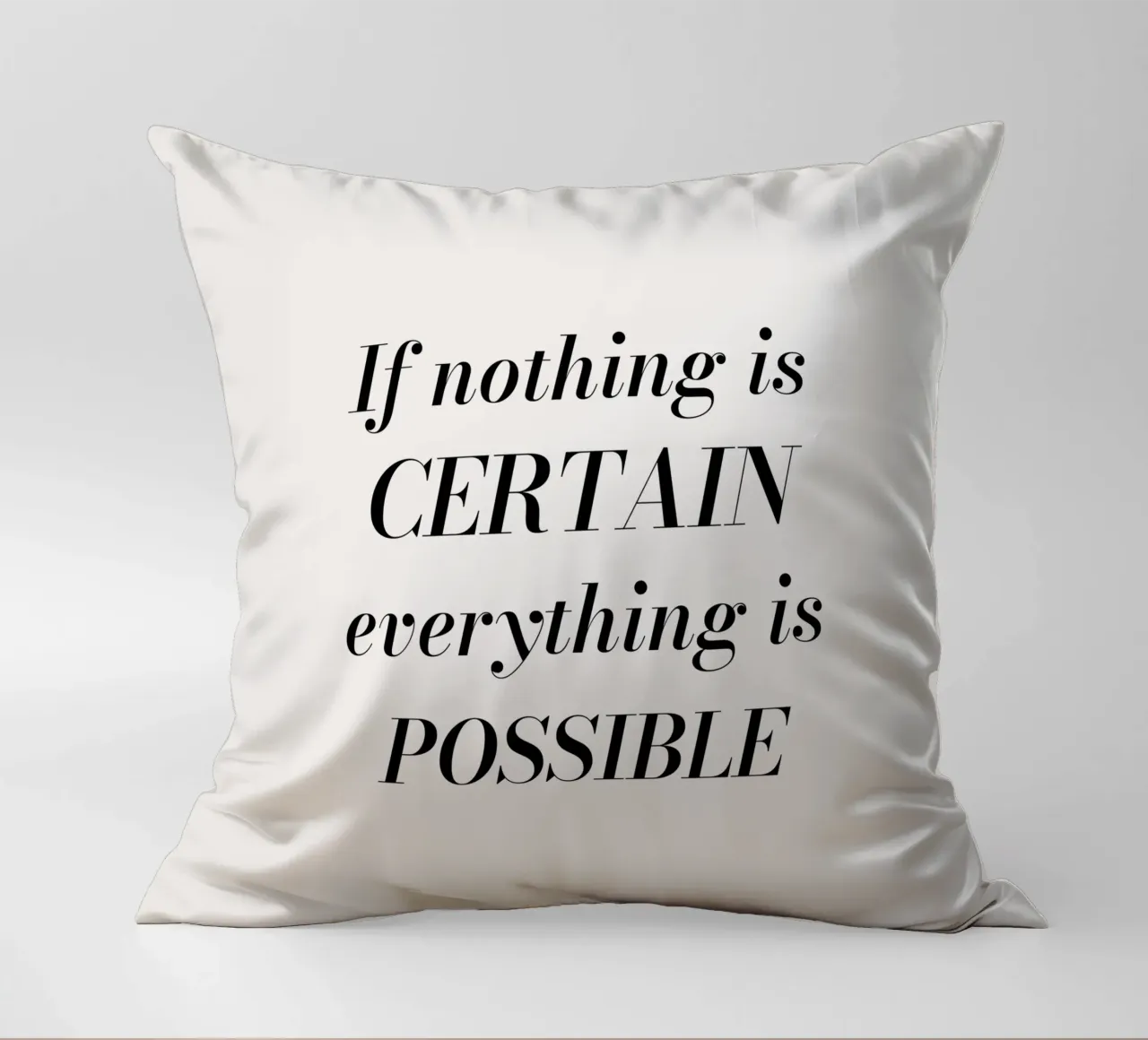 If nothing is certain, everything is possible cuscino da Magnific