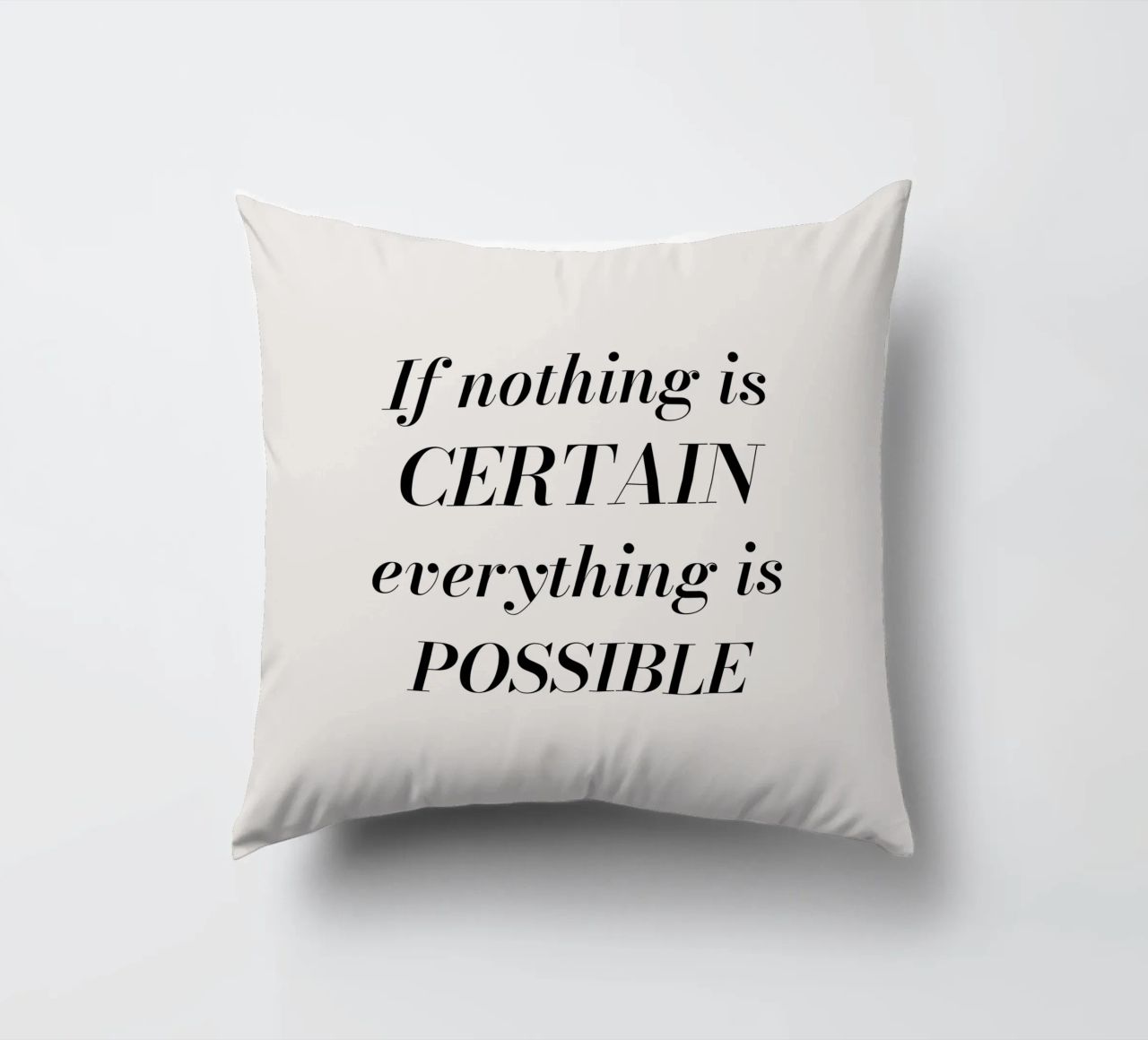 If nothing is certain, everything is possible cuscino da Magnific