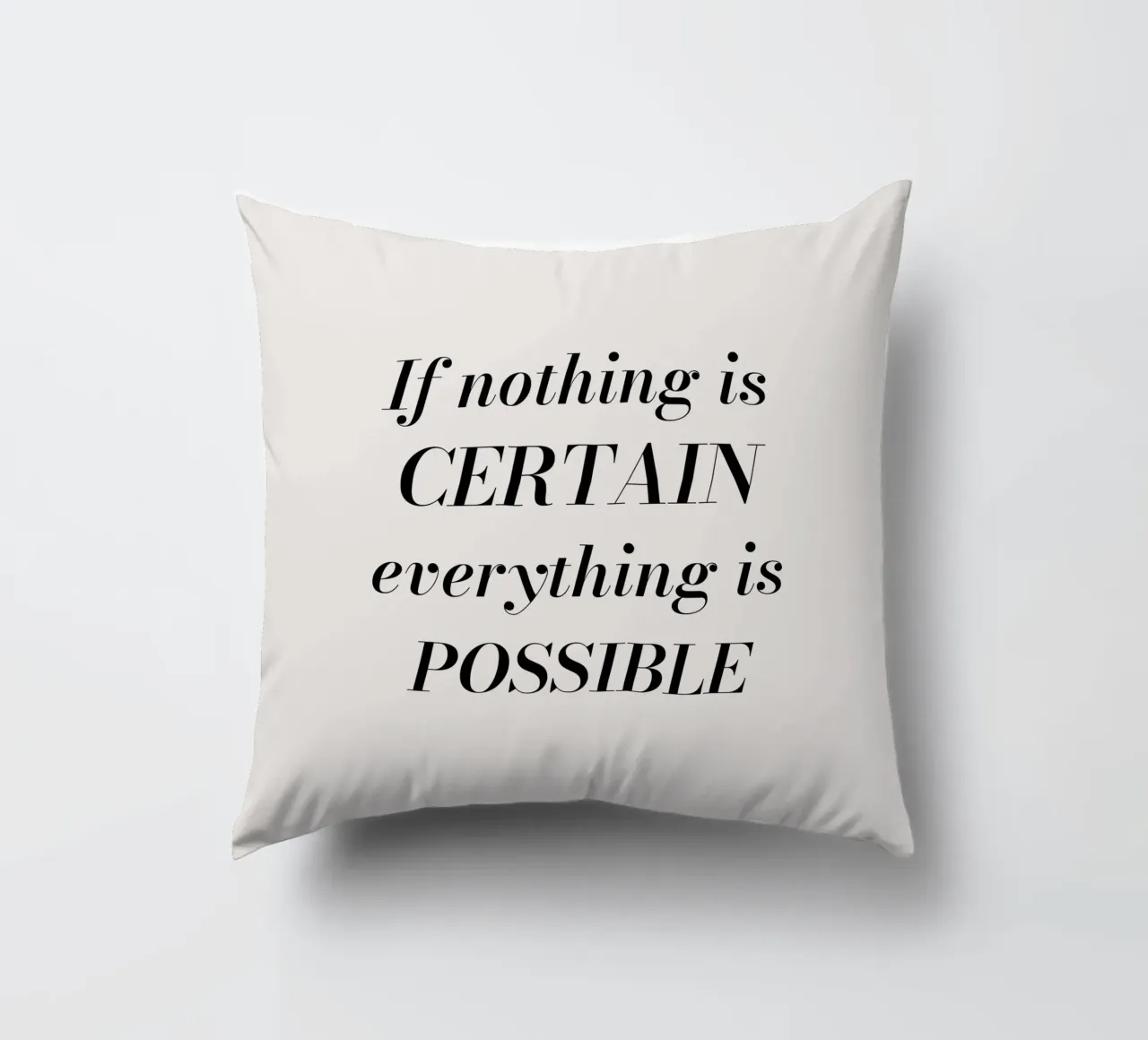If nothing is certain, everything is possible cuscino da Magnific
