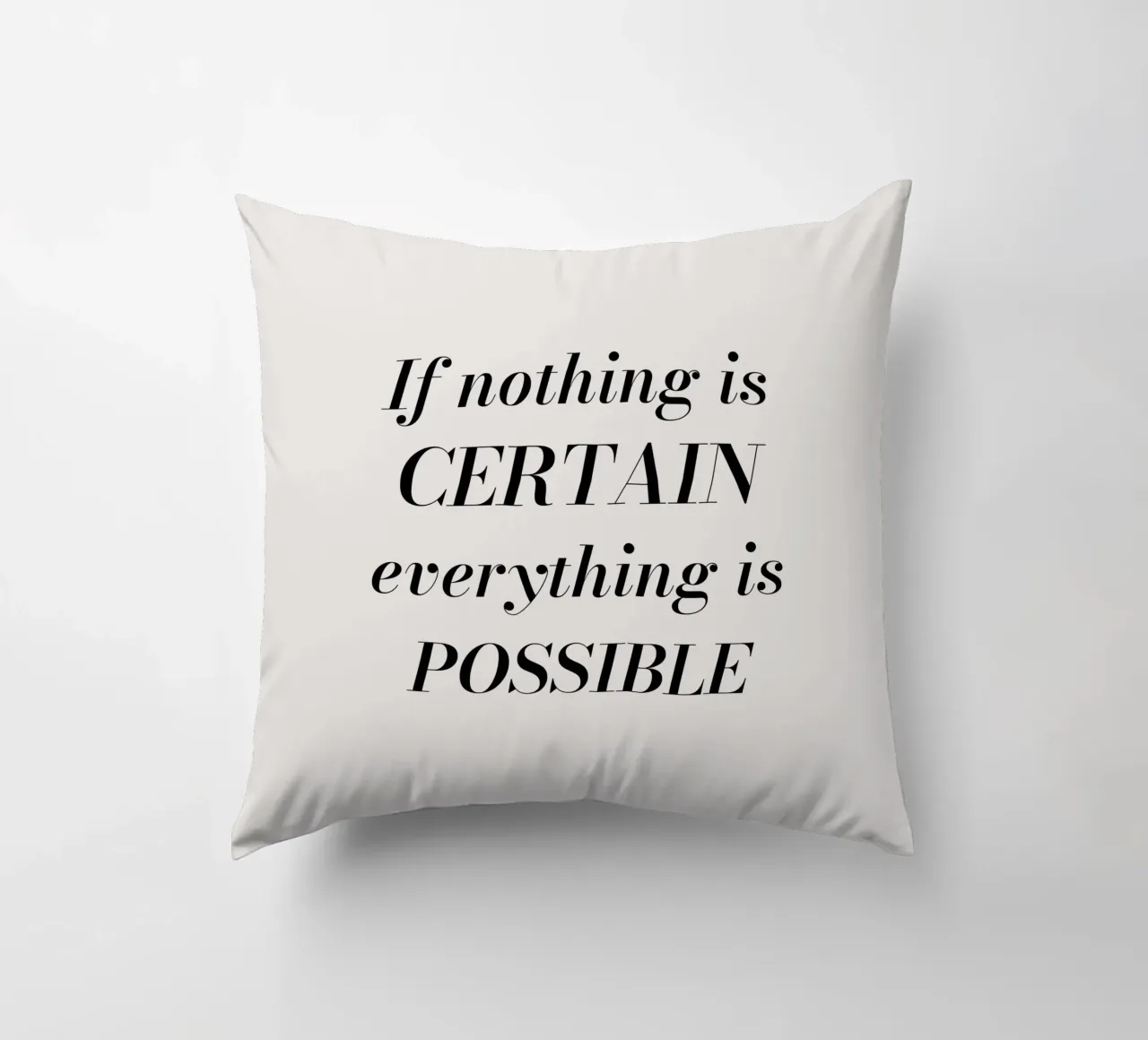If nothing is certain, everything is possible cuscino da Magnific