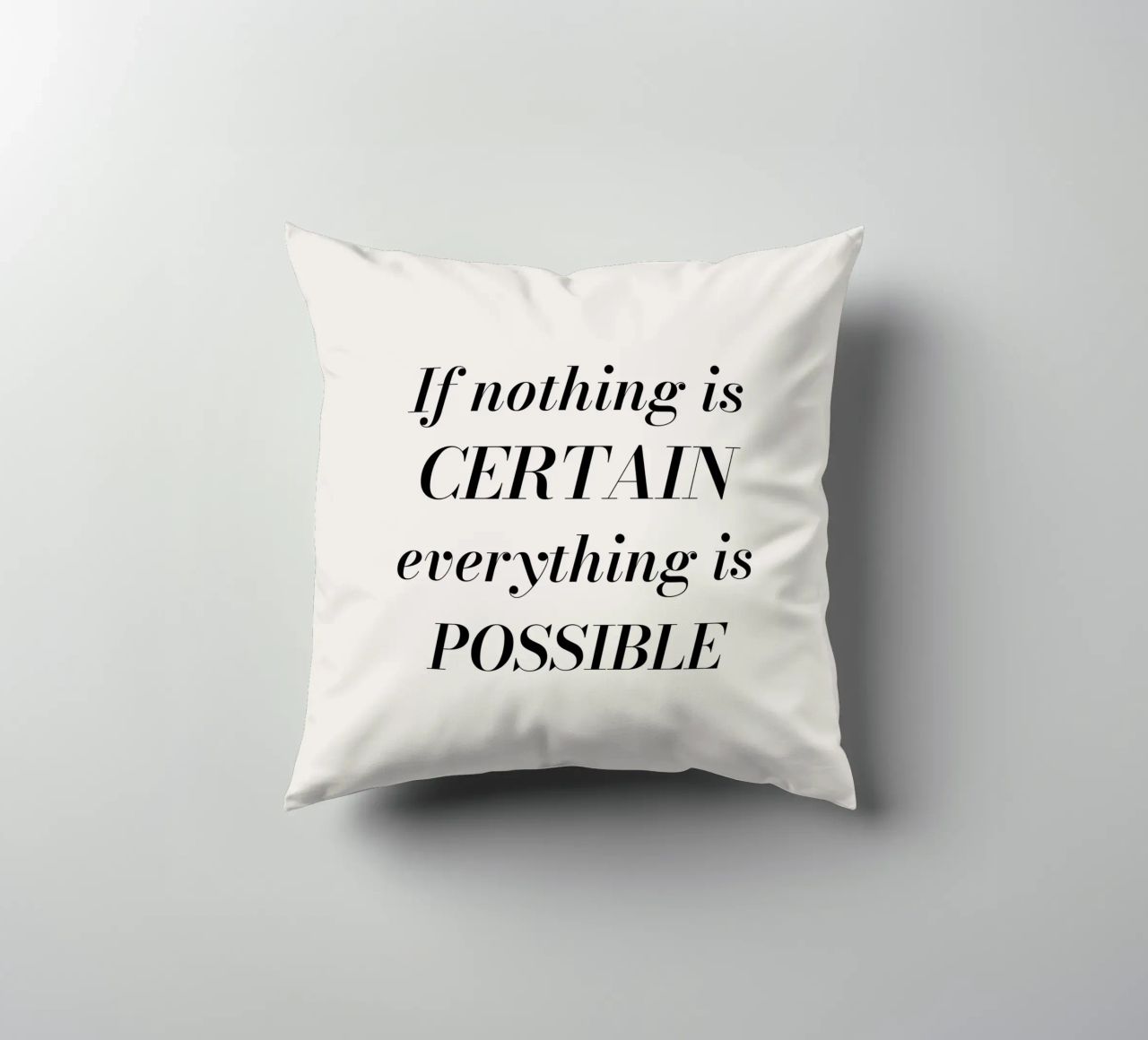 If nothing is certain, everything is possible cuscino da Magnific