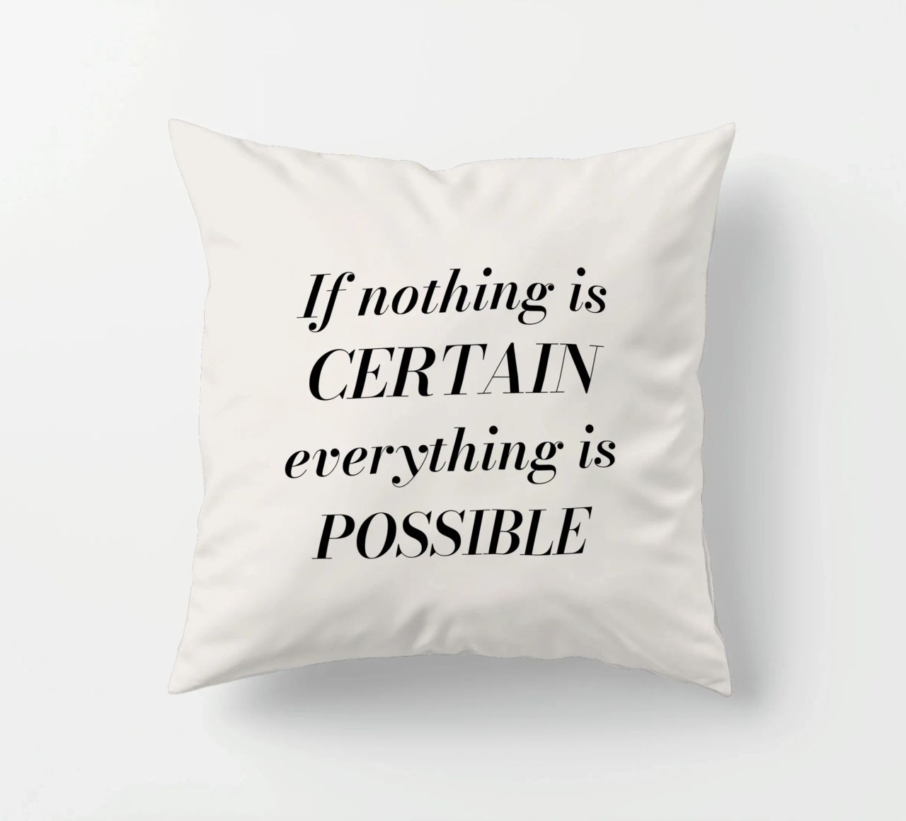 If nothing is certain, everything is possible cuscino da Magnific