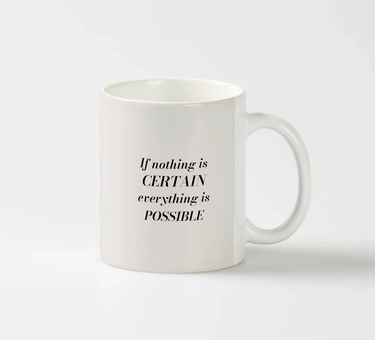 If nothing is certain, everything is possible mug en céramique de Magnific