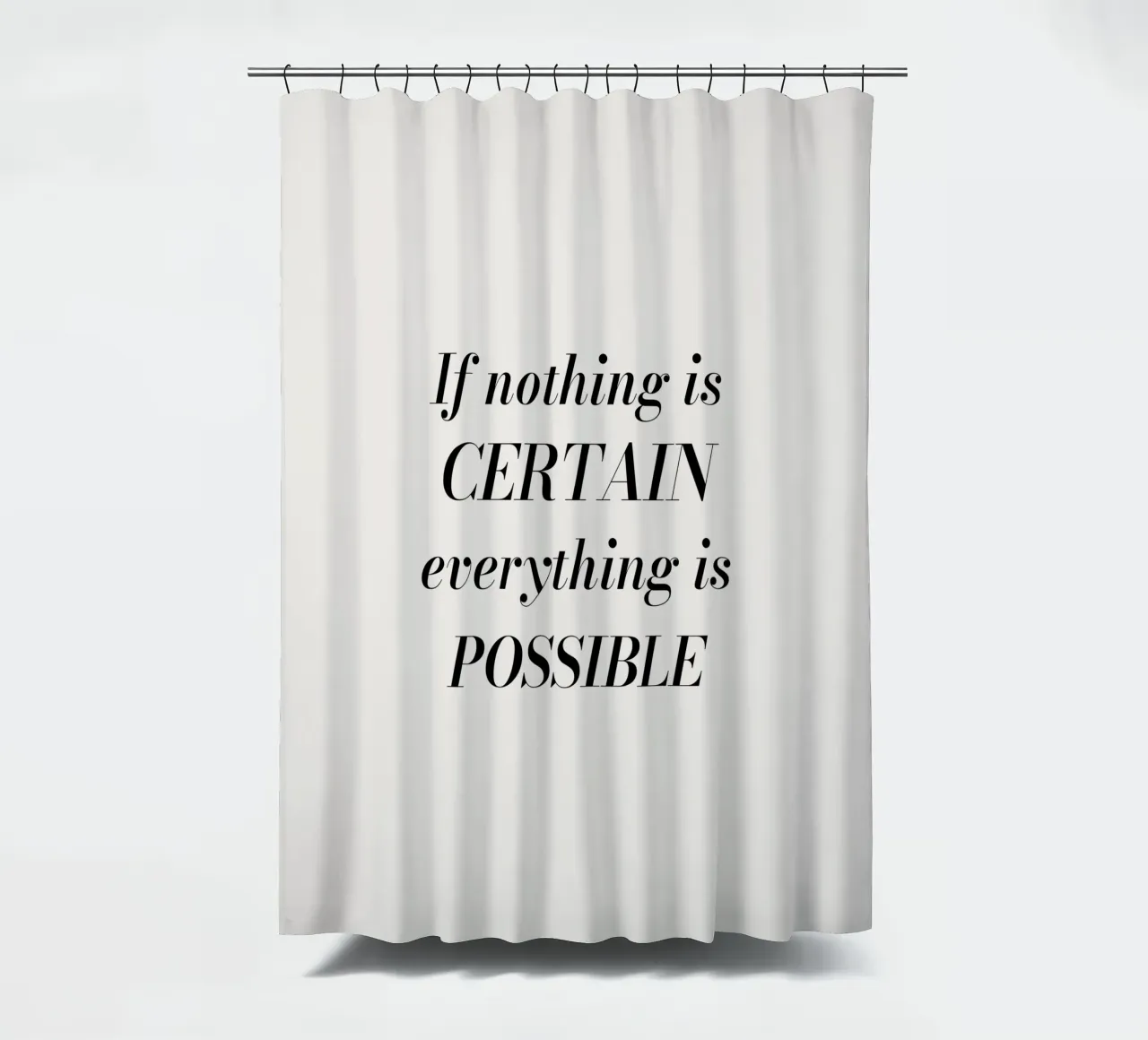 If nothing is certain, everything is possible Duschvorhang von Magnific