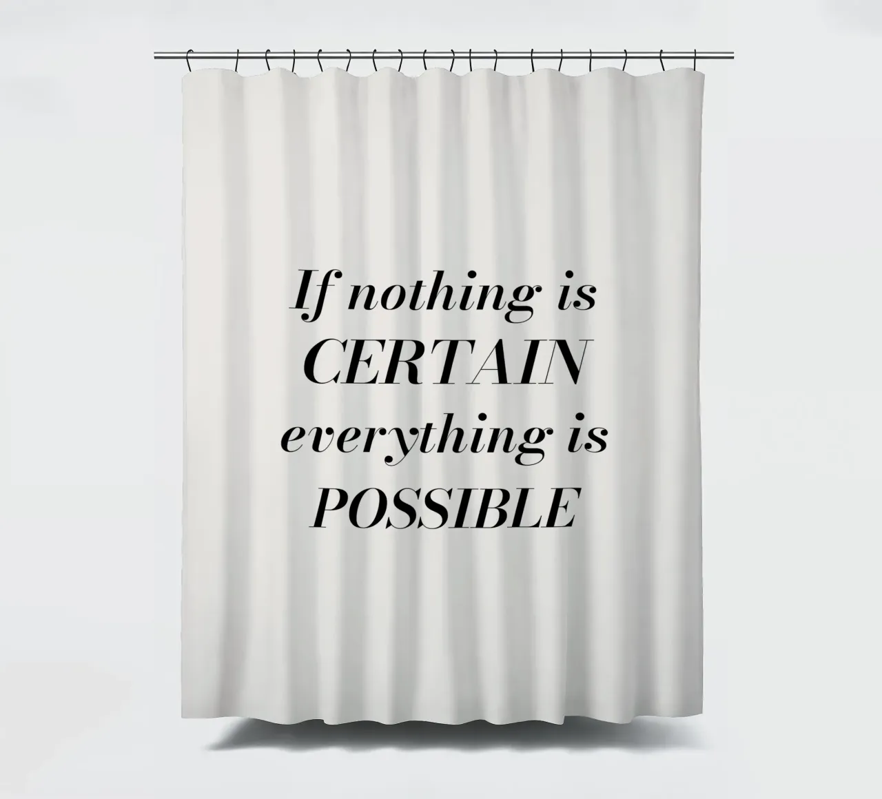 If nothing is certain, everything is possible Duschvorhang von Magnific