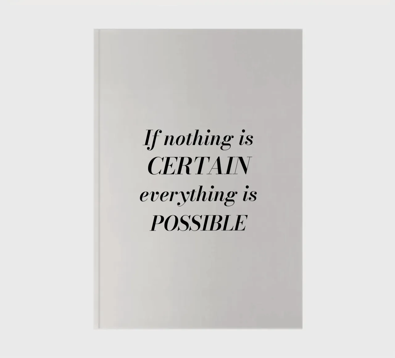 If nothing is certain, everything is possible Notizbuch von Magnific