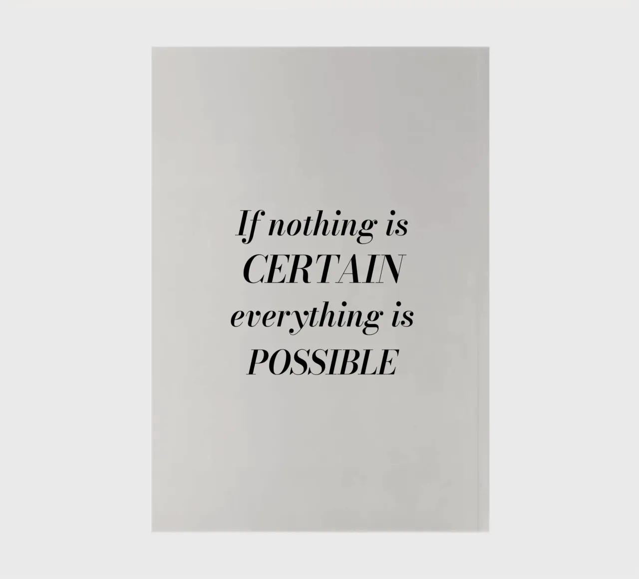 If nothing is certain, everything is possible Notizbuch von Magnific