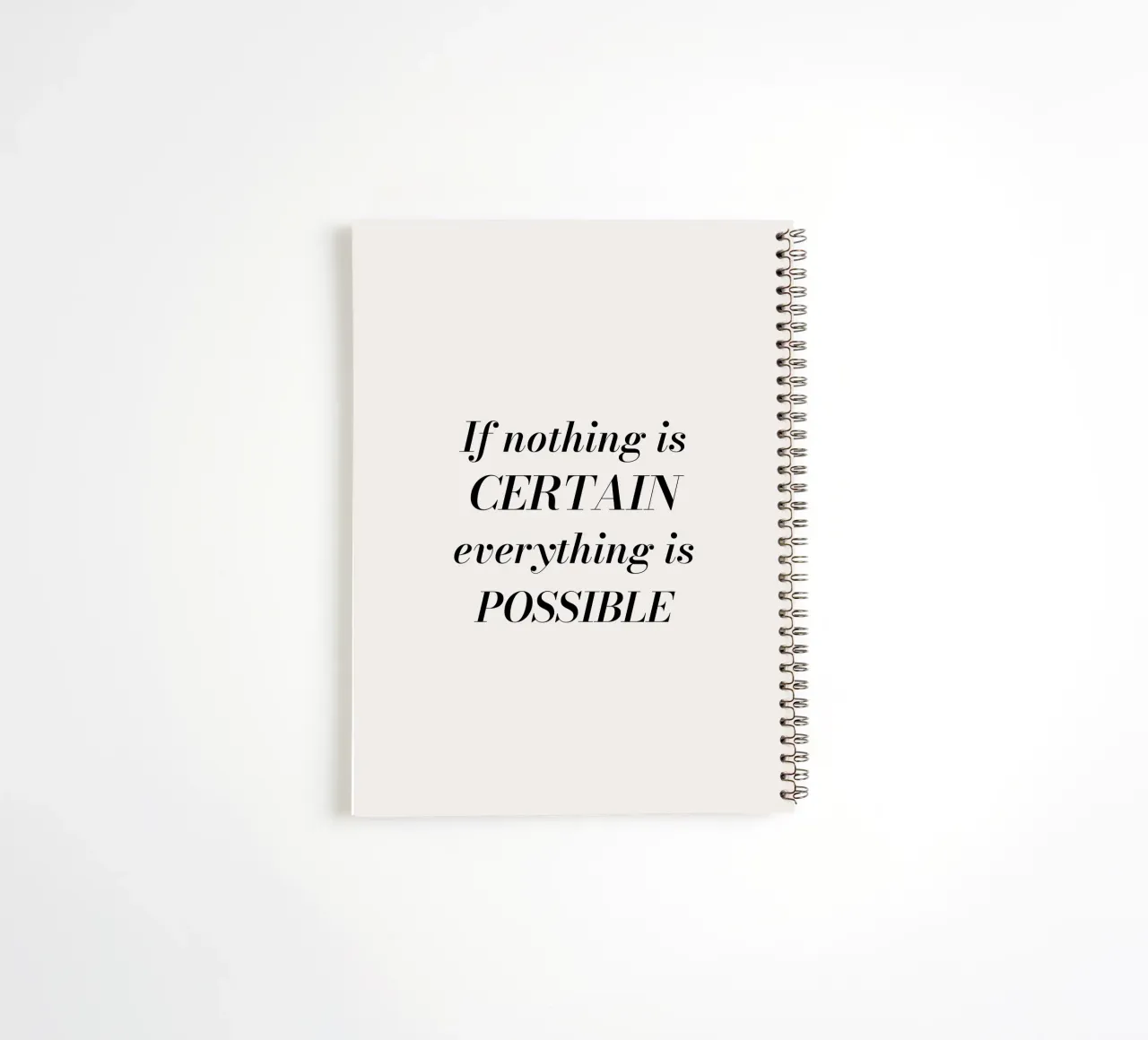 If nothing is certain, everything is possible spiral notebook by Magnific