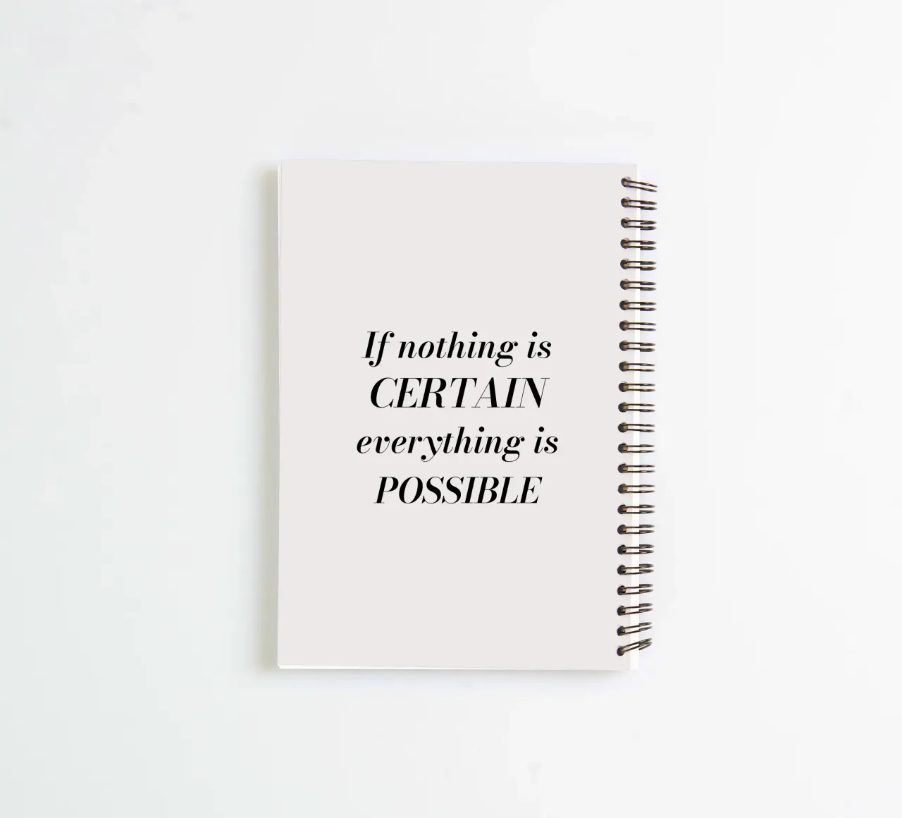 If nothing is certain, everything is possible spiral notebook by Magnific