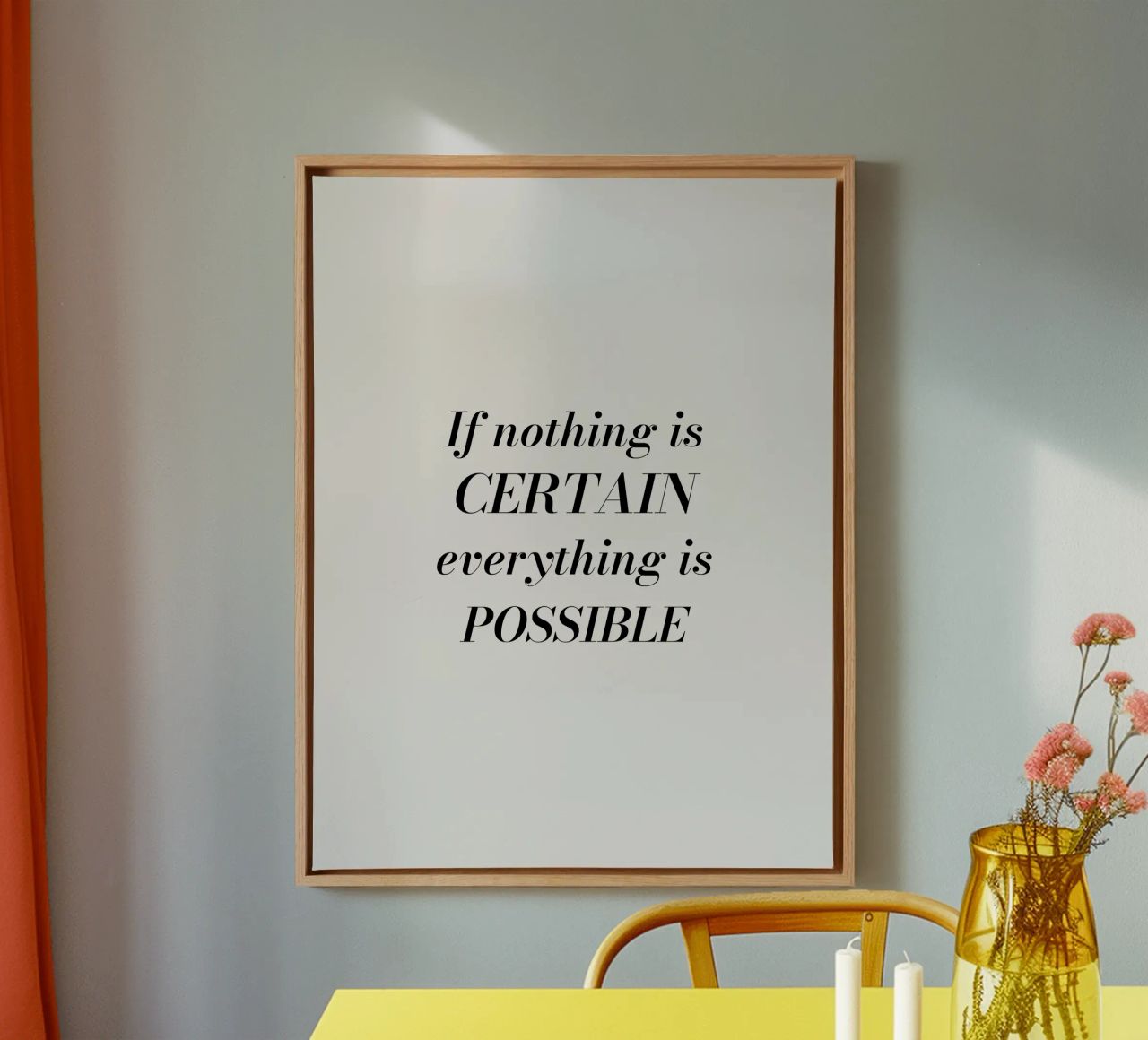 If nothing is certain, everything is possible tela da Magnific