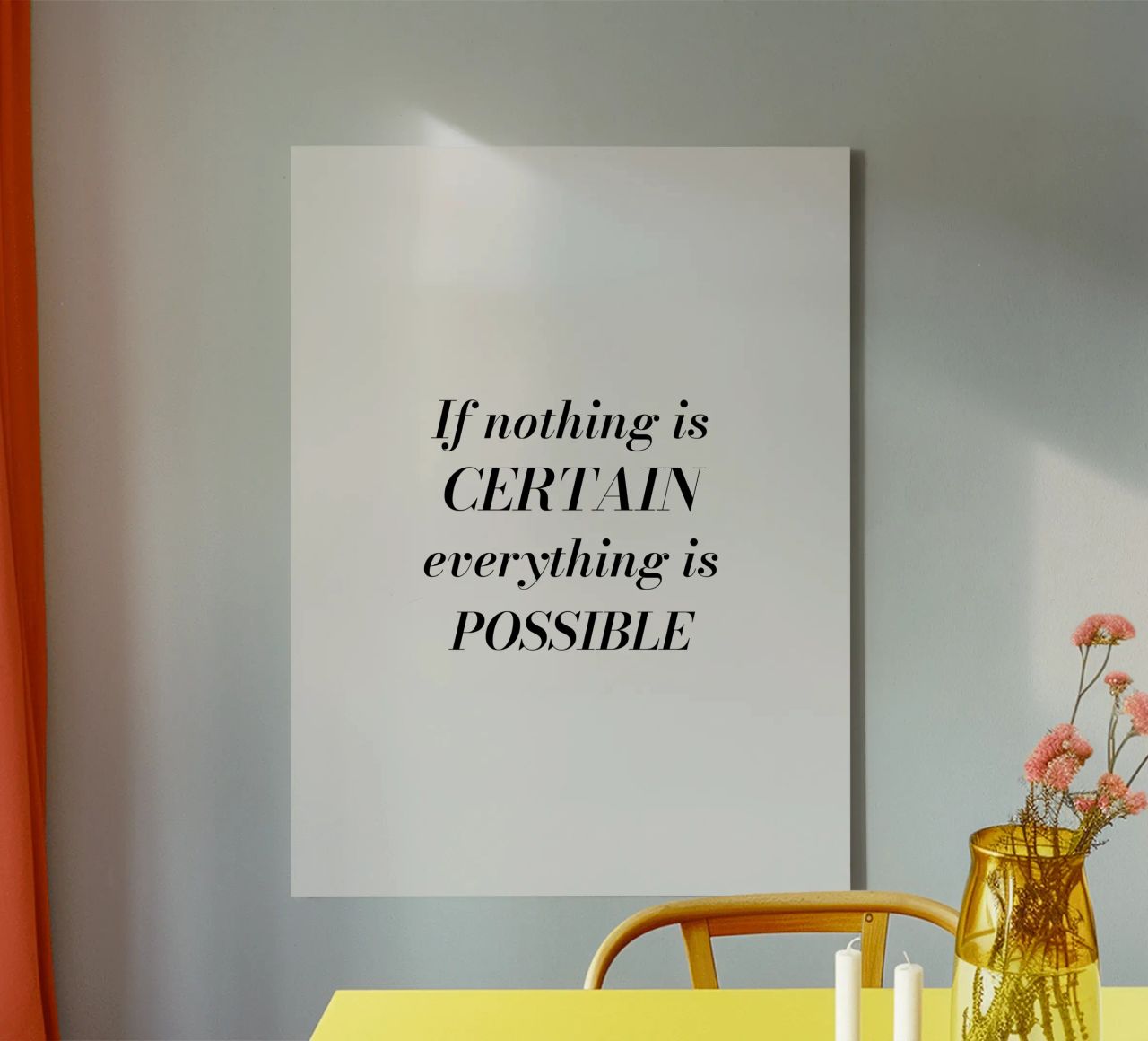 If nothing is certain, everything is possible tela da Magnific