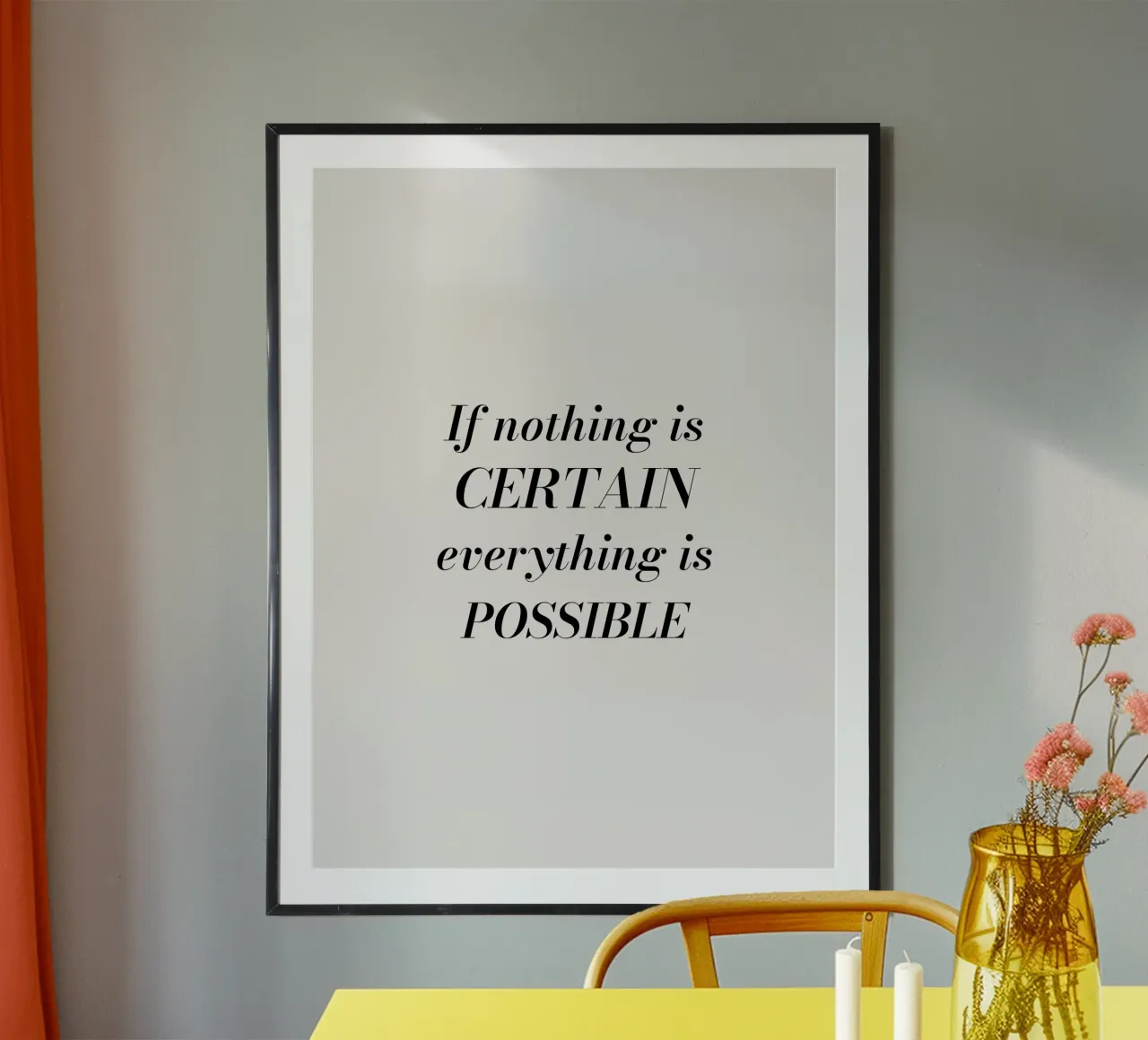 If nothing is certain, everything is possible hahnemühle van Magnific