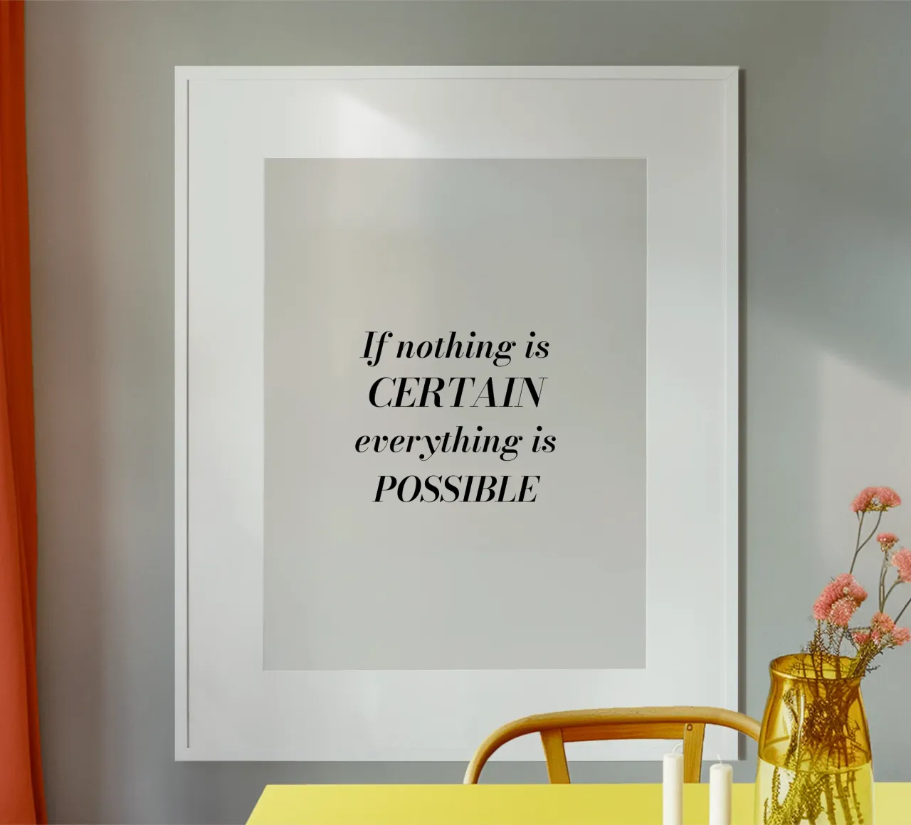 If nothing is certain, everything is possible hahnemühle van Magnific