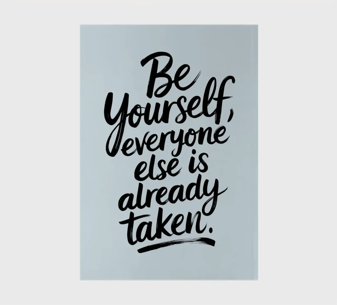 Be yourself, everyone else is already taken notebook by logic