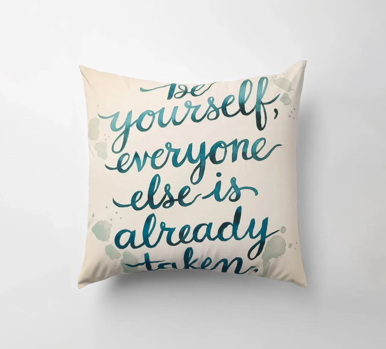 Be yourself, everyone else is already taken decorative cushion by logic