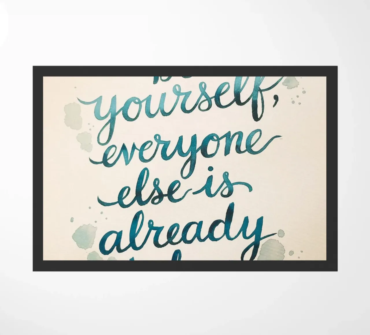 Be yourself, everyone else is already taken doormat by logic
