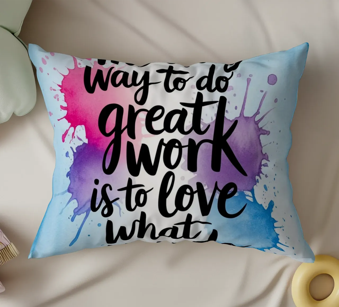 The only way to do great work is to love what you do. decorative cushion by logic