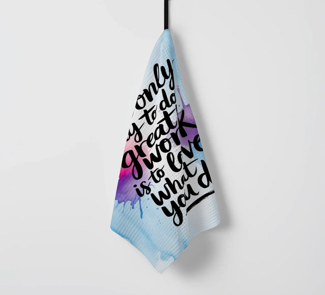 The only way to do great work is to love what you do. tea towel by logic