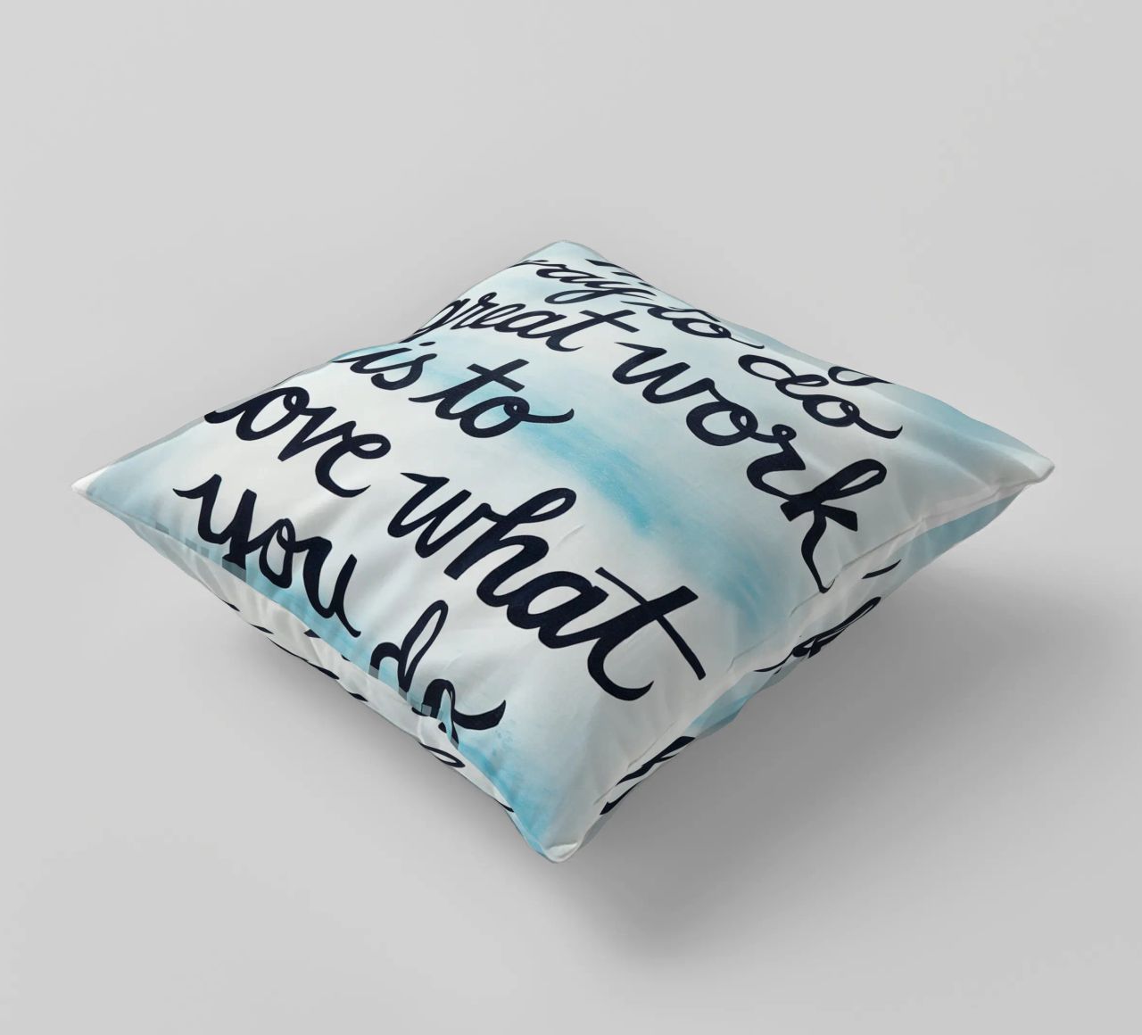 The only way to do great work is to love what you do. decorative cushion by logic