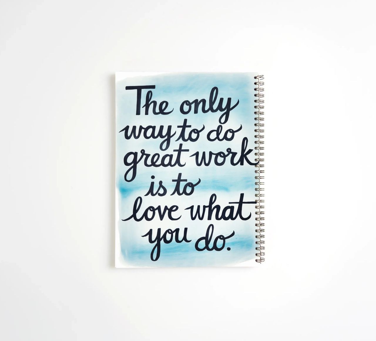 The only way to do great work is to love what you do. spiral notebook by logic