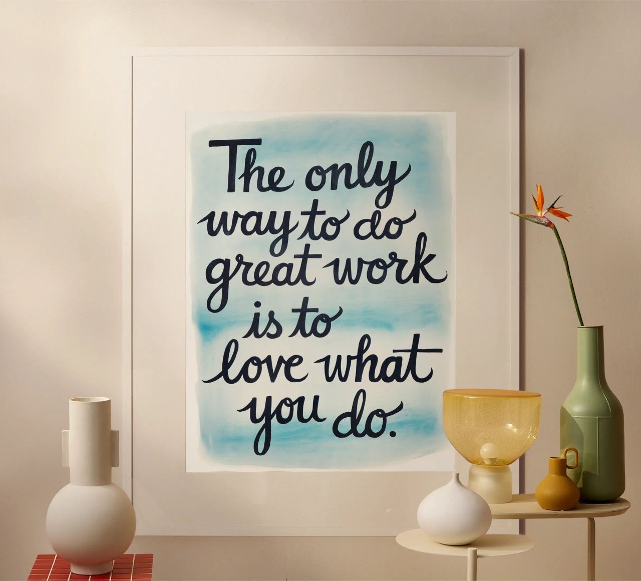 The only way to do great work is to love what you do. poster by logic