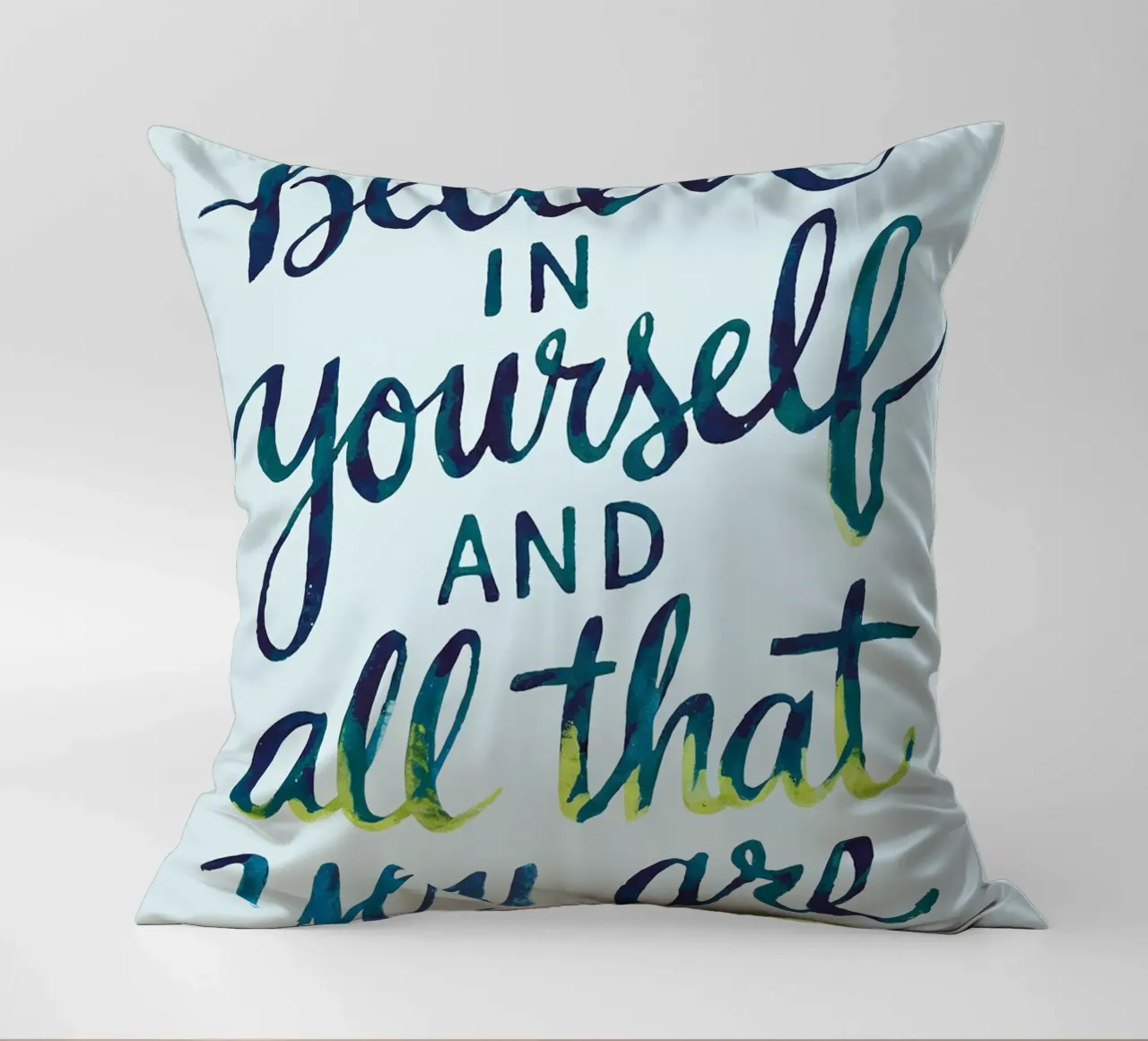 Believe in yourself and all that you are decorative cushion by logic
