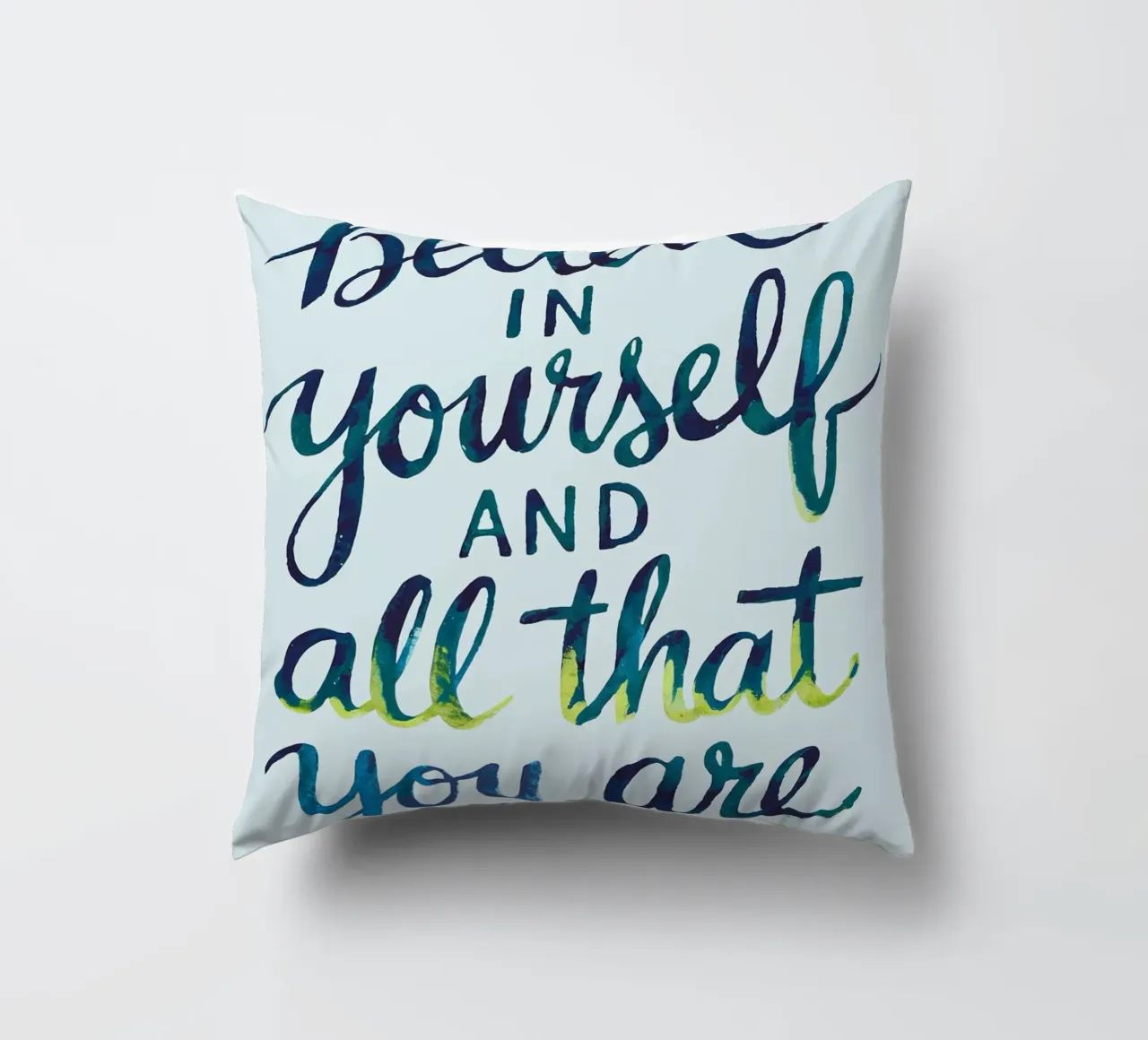 Believe in yourself and all that you are decorative cushion by logic