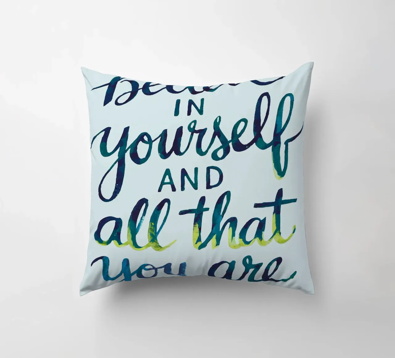 Believe in yourself and all that you are decorative cushion by logic