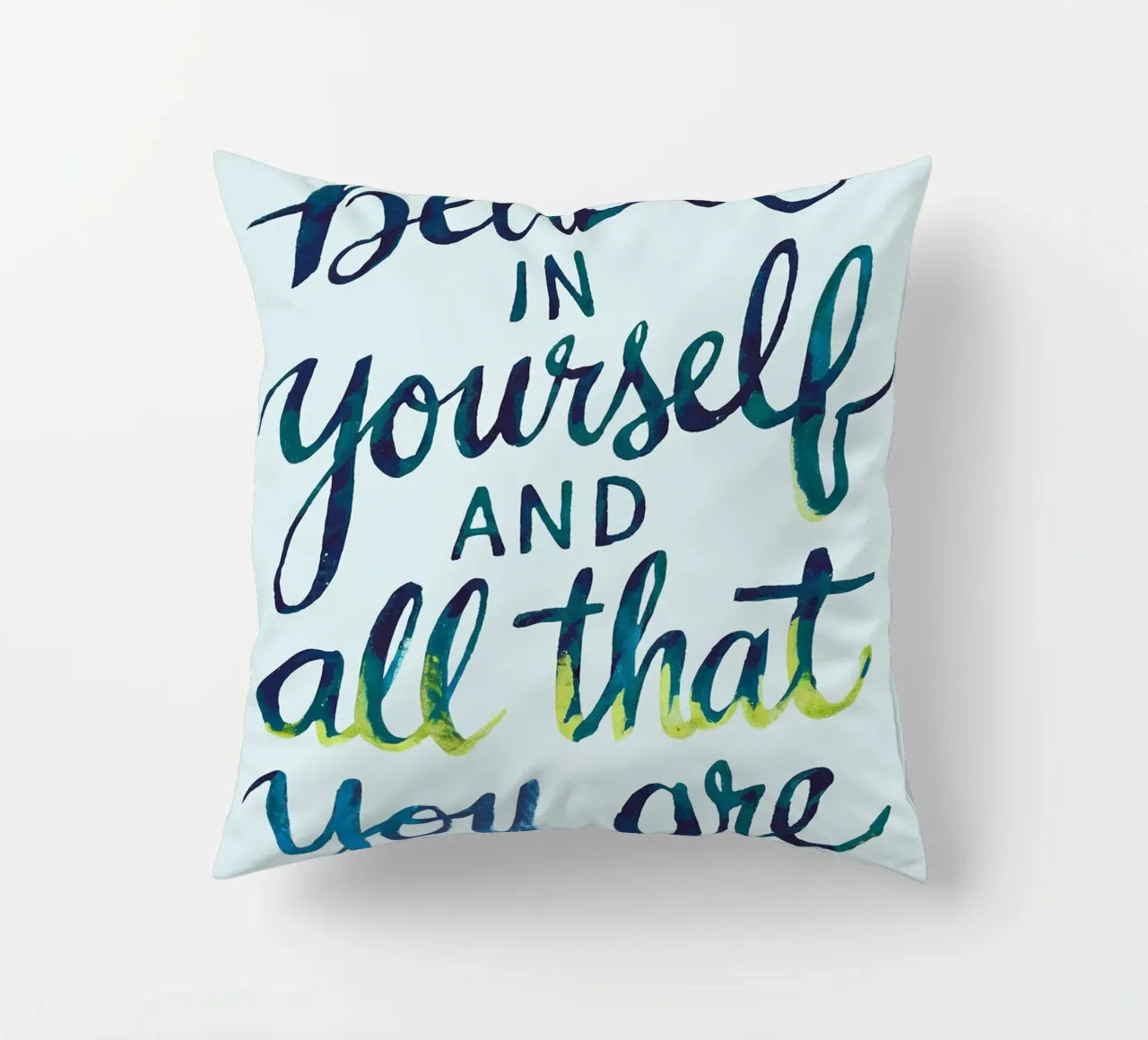 Believe in yourself and all that you are decorative cushion by logic
