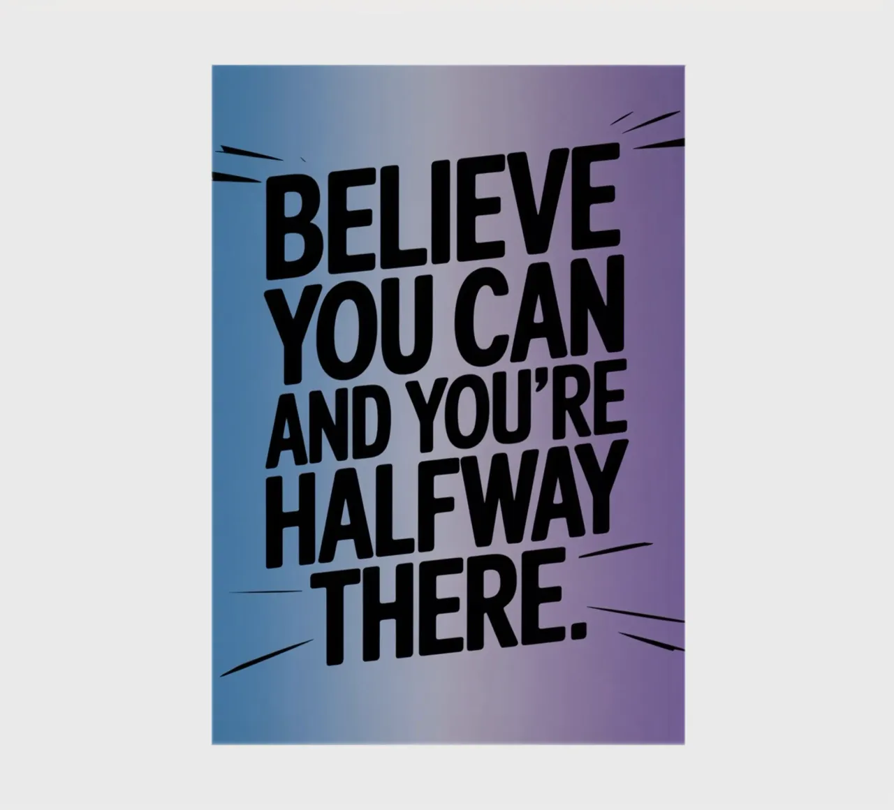BELIEVE YOU CAN AND YOU'RE HALFWAY THERE. notebook by logic