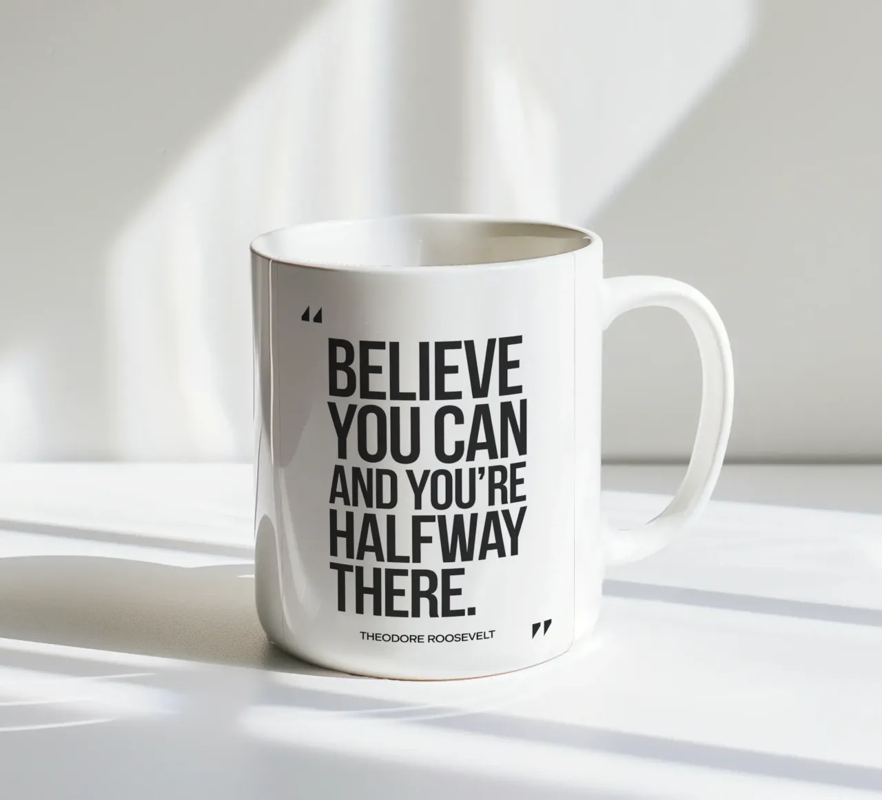 BELIEVE YOU CAN AND YOU'RE HALFWAY THERE. ceramic mug by logic