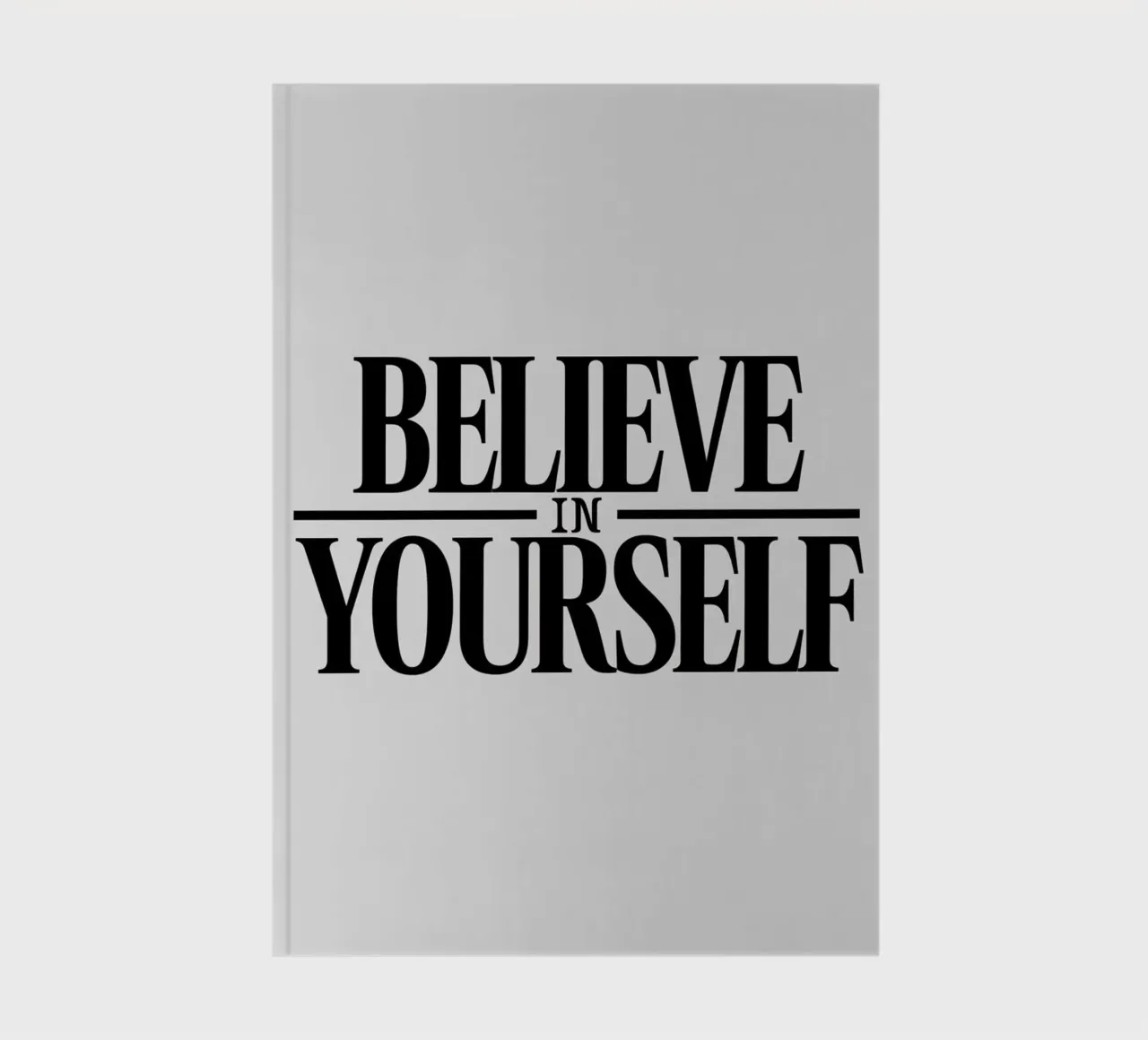 BELIEVE IN YOURSELF notebook by logic