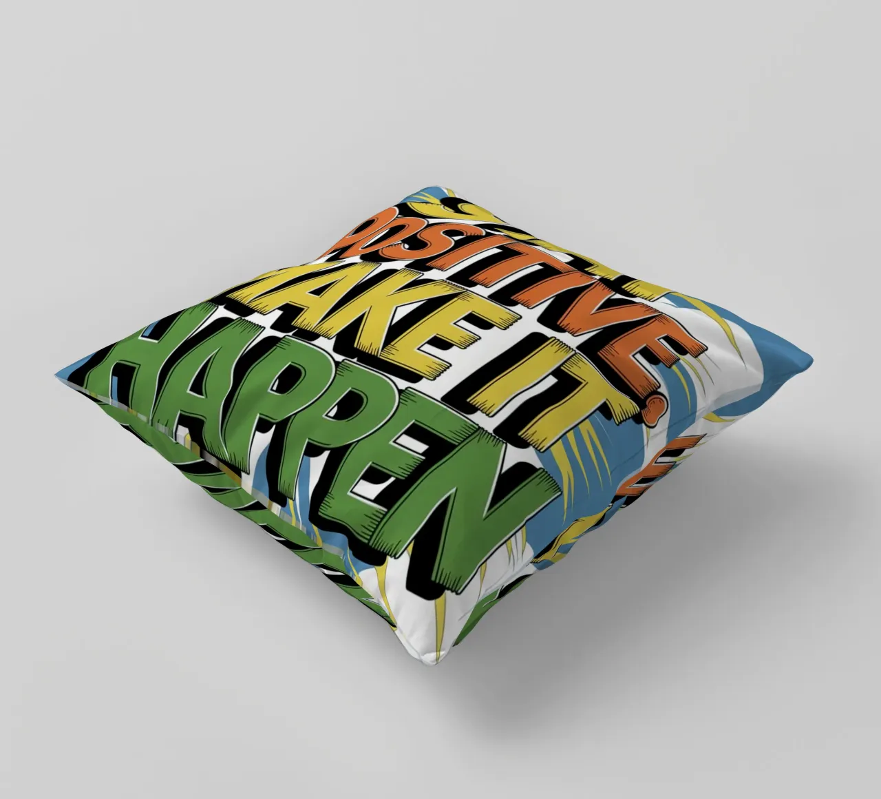 RESTEZ POSITIF. FAITES EN SORTE QUE LES CHOSES SE PASSENT BIEN. coussin de logic