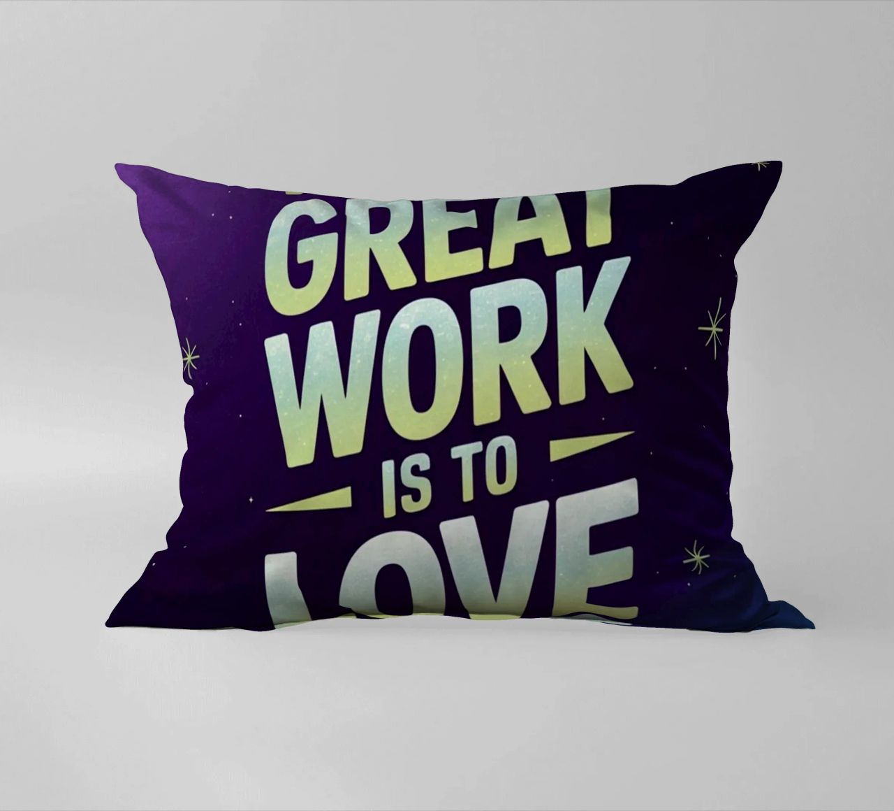 The only way to do great work is to love what you do. decorative cushion by logic