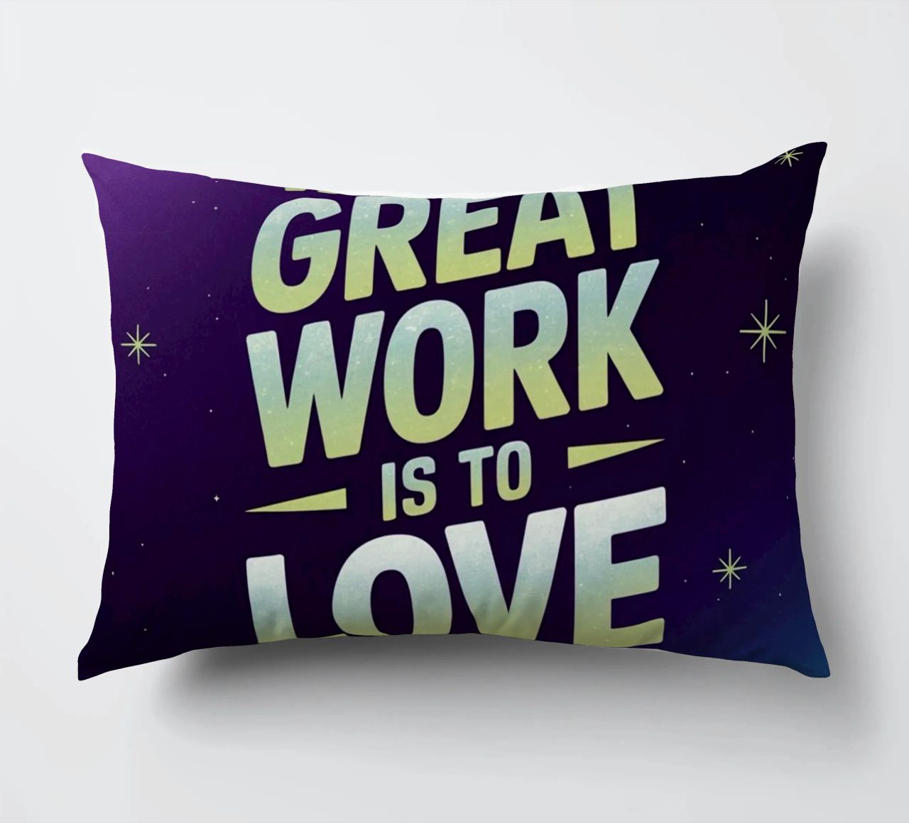 The only way to do great work is to love what you do. decorative cushion by logic